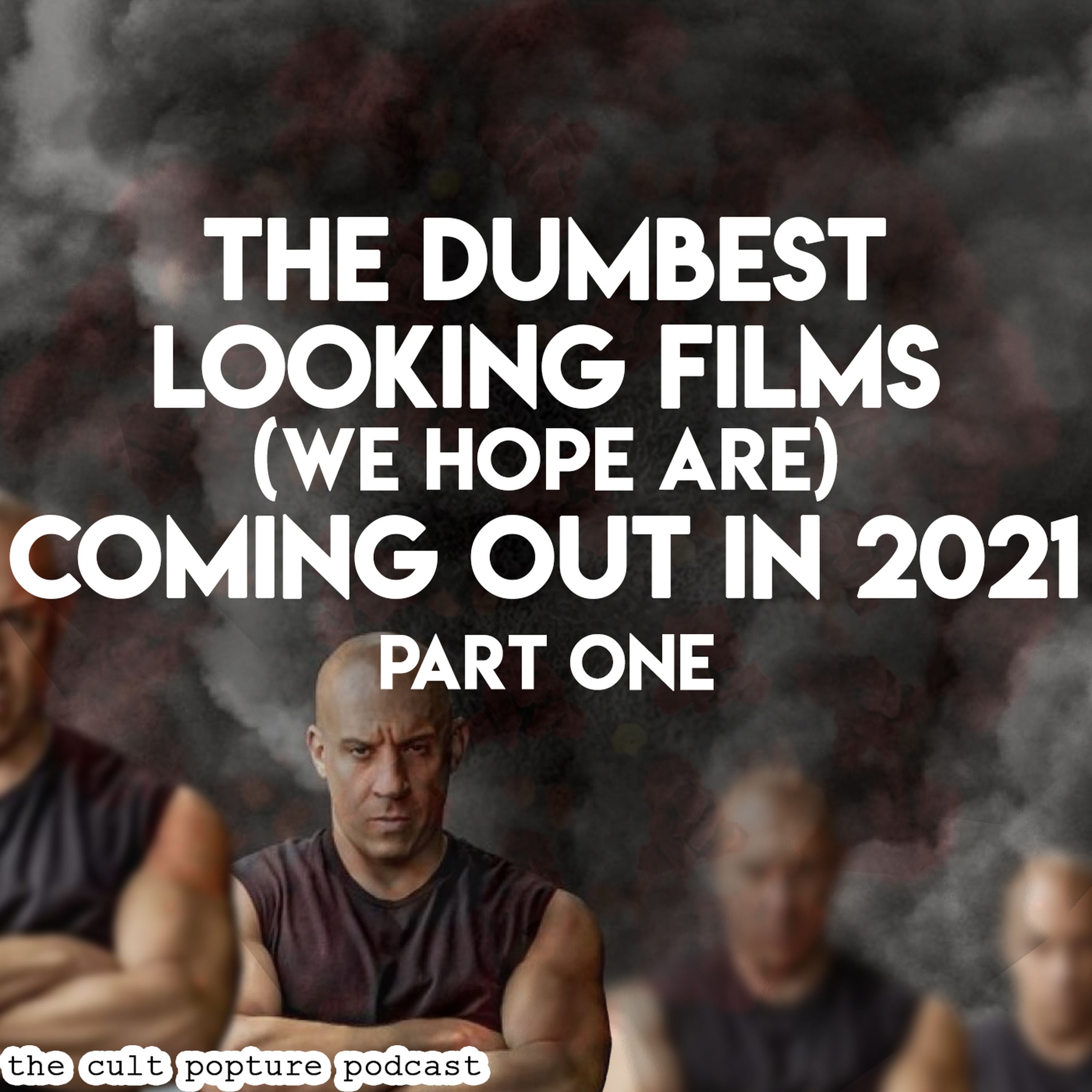 The Dumbest Looking Films (We Hope Are) Coming Out in 2021 (part one) | The Cult Popture Podcast