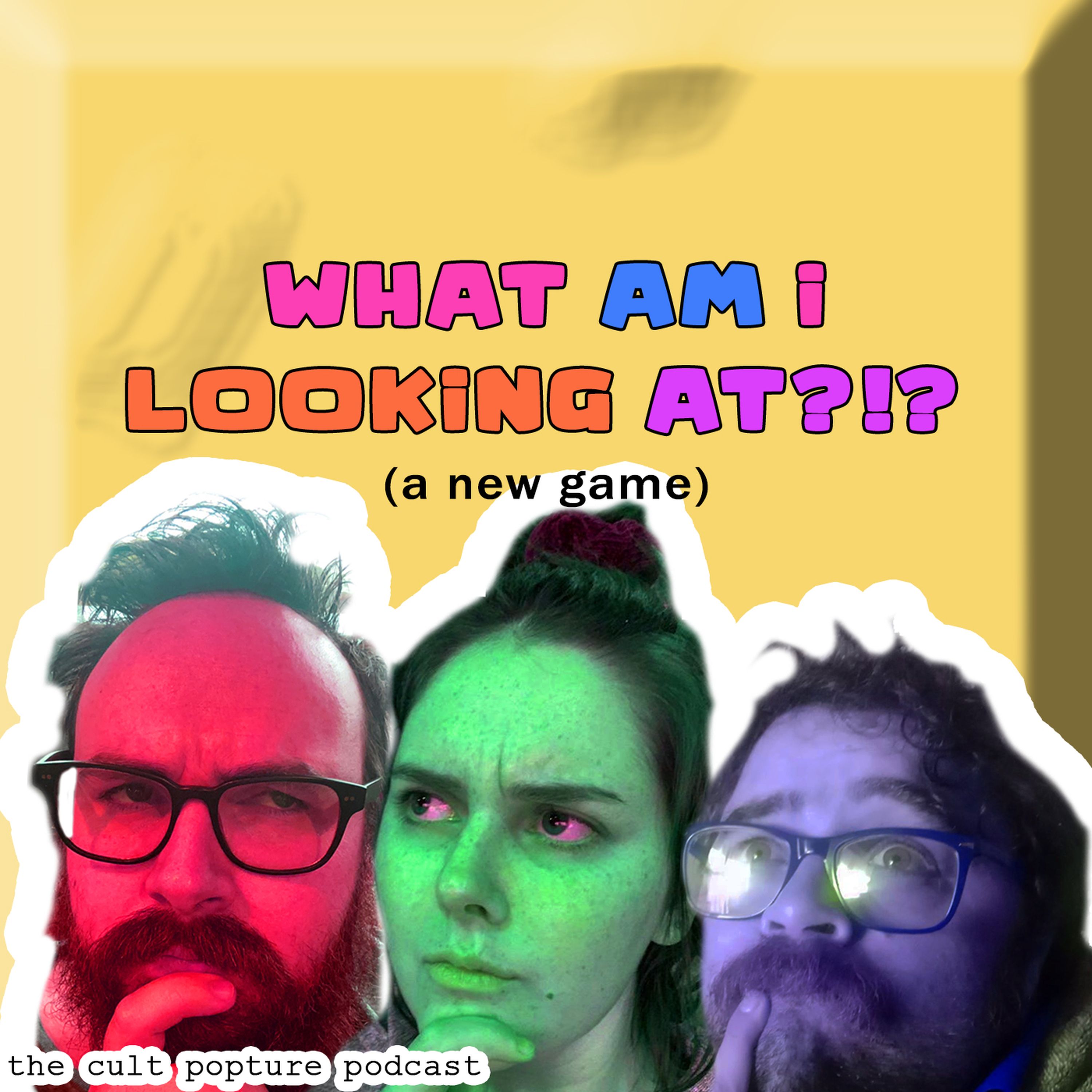 What Am I Looking At?!? (a new game)| The Cult Popture Podcast