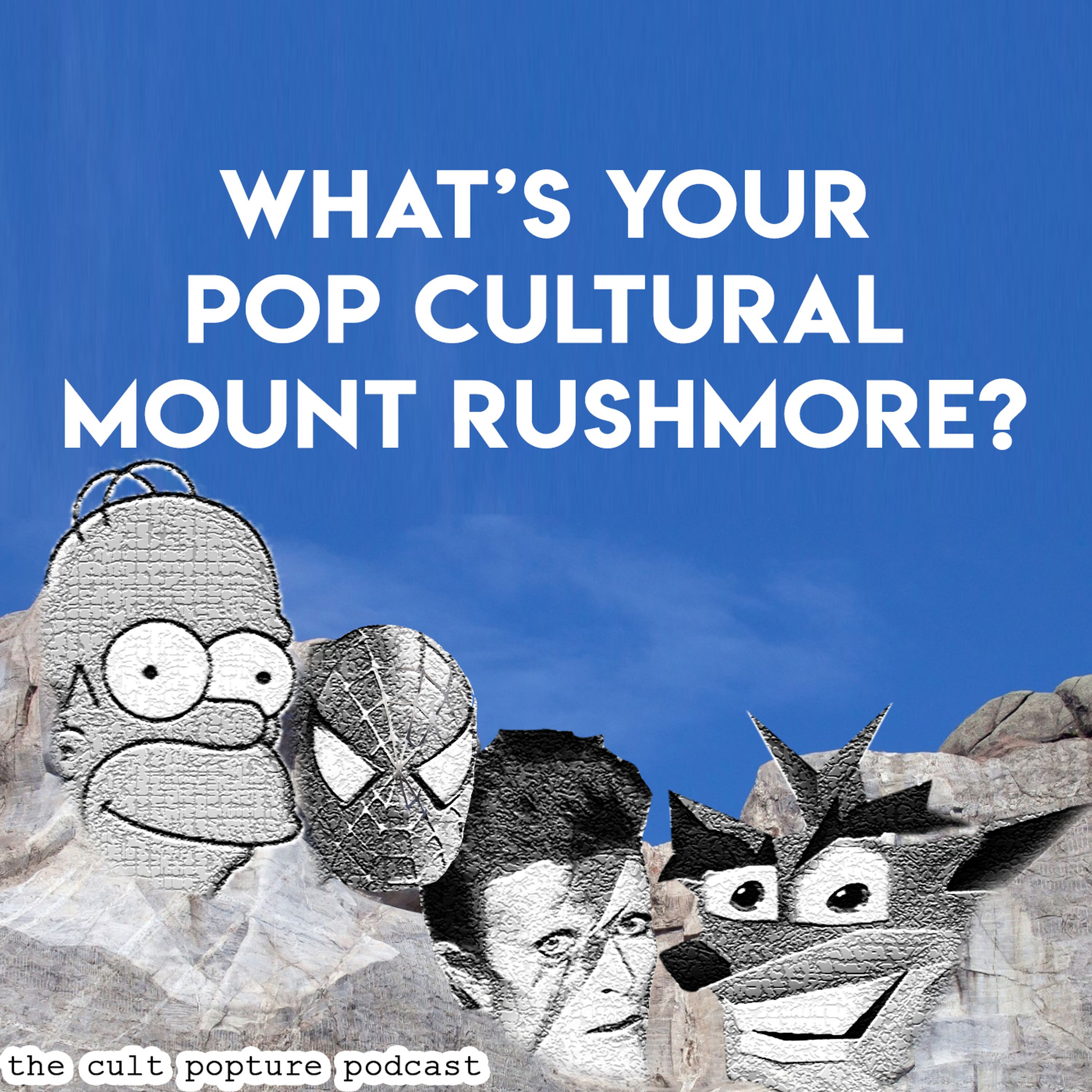 cover art for Our Pop Cultural Mount Rushmores | The Cult Popture Podcast