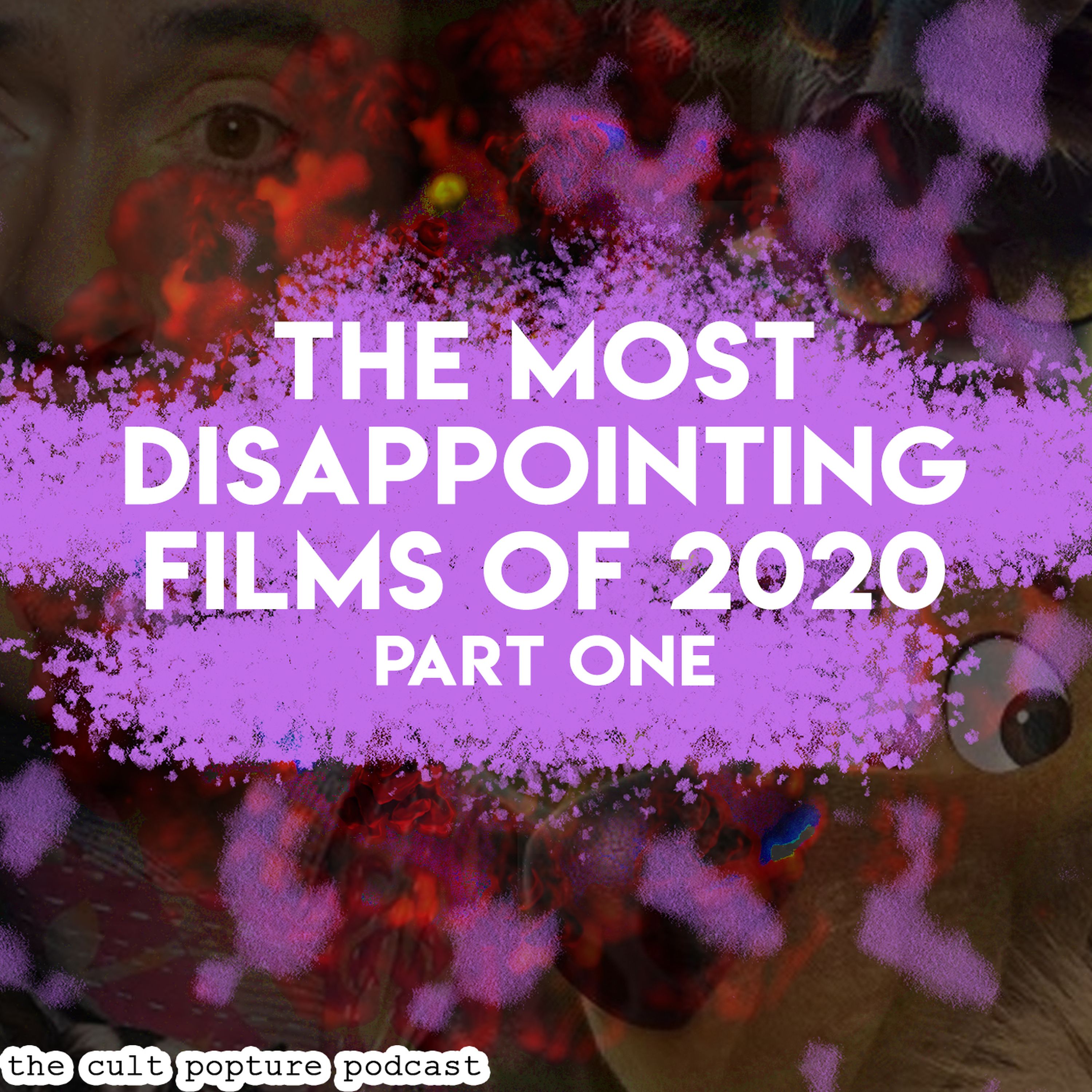 cover art for The Most Disappointing Films of 2020 (Part One) | The Cult Popture Podcast