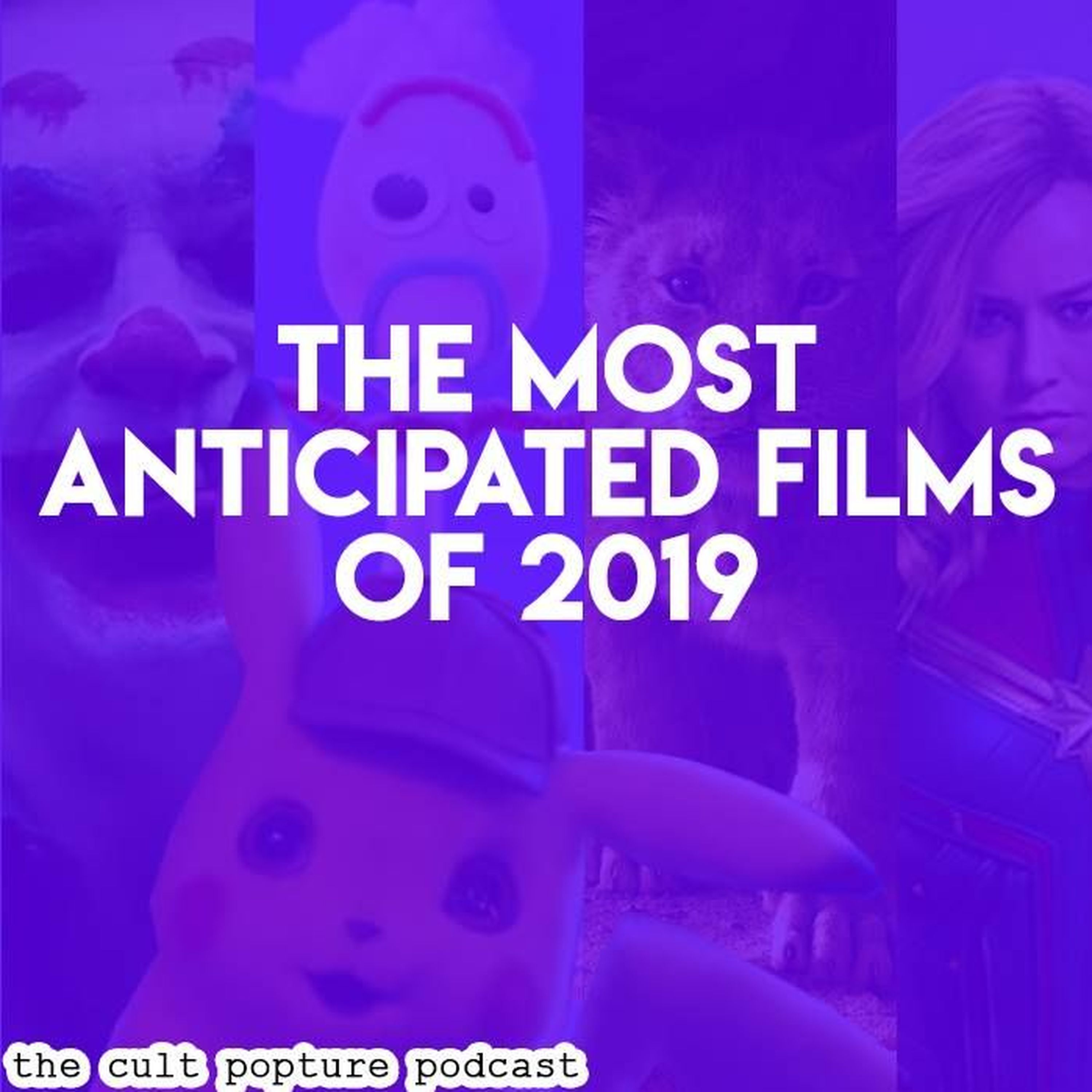 The Most Anticipated Films of 2019 | The Cult Popture Podcast