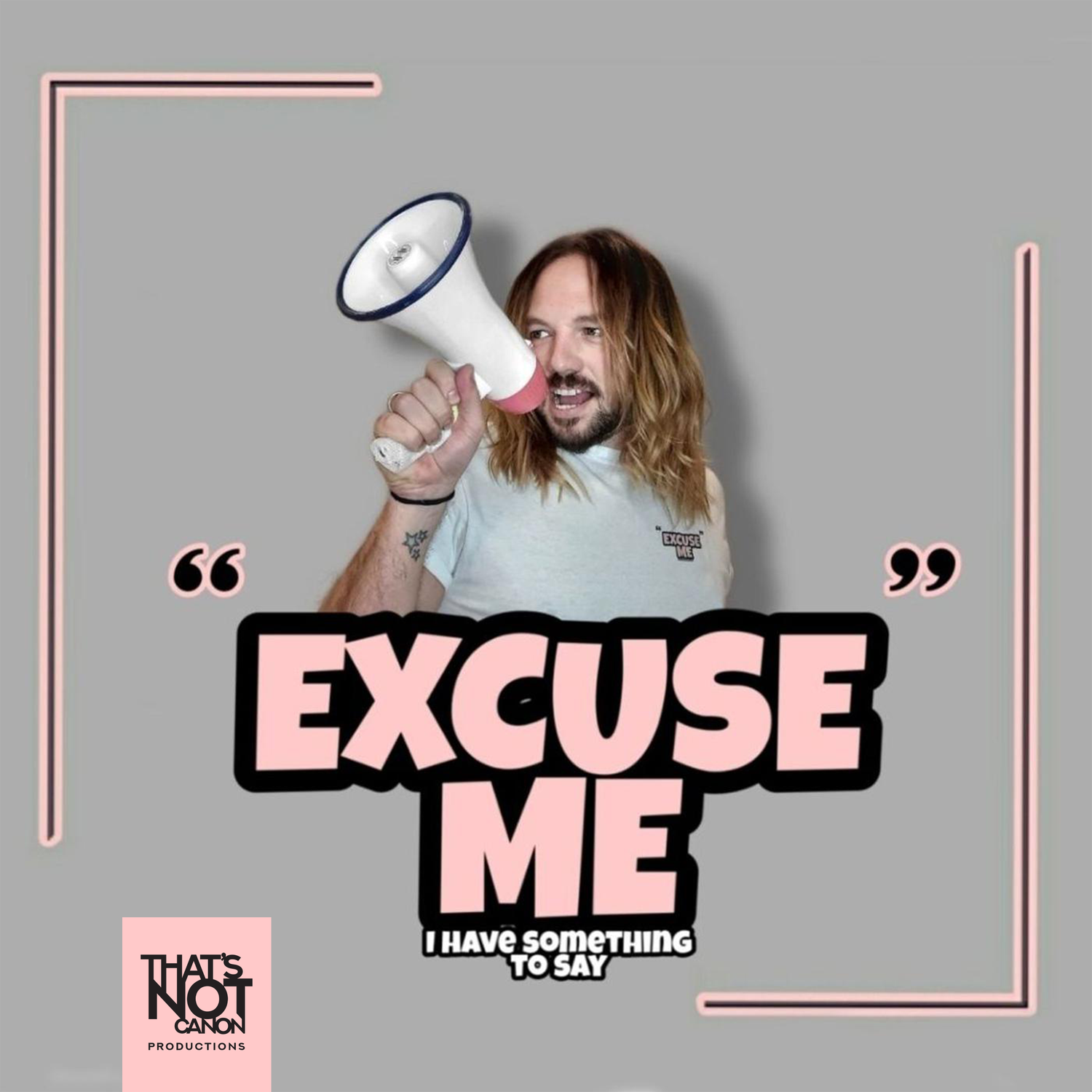 Excuse Me, I Have Something To Say