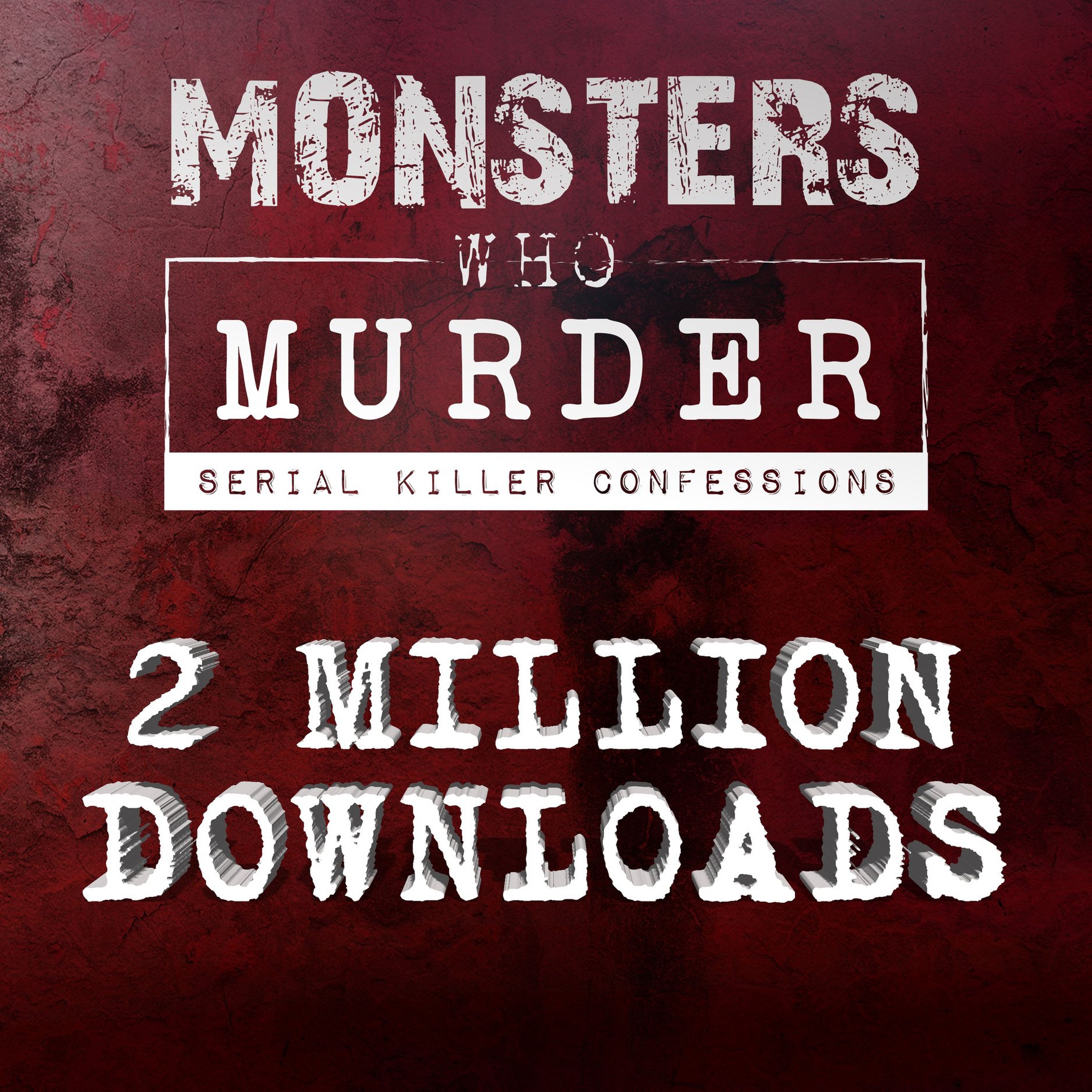 Monsters Who Murder with The Serial Killer Whisperer