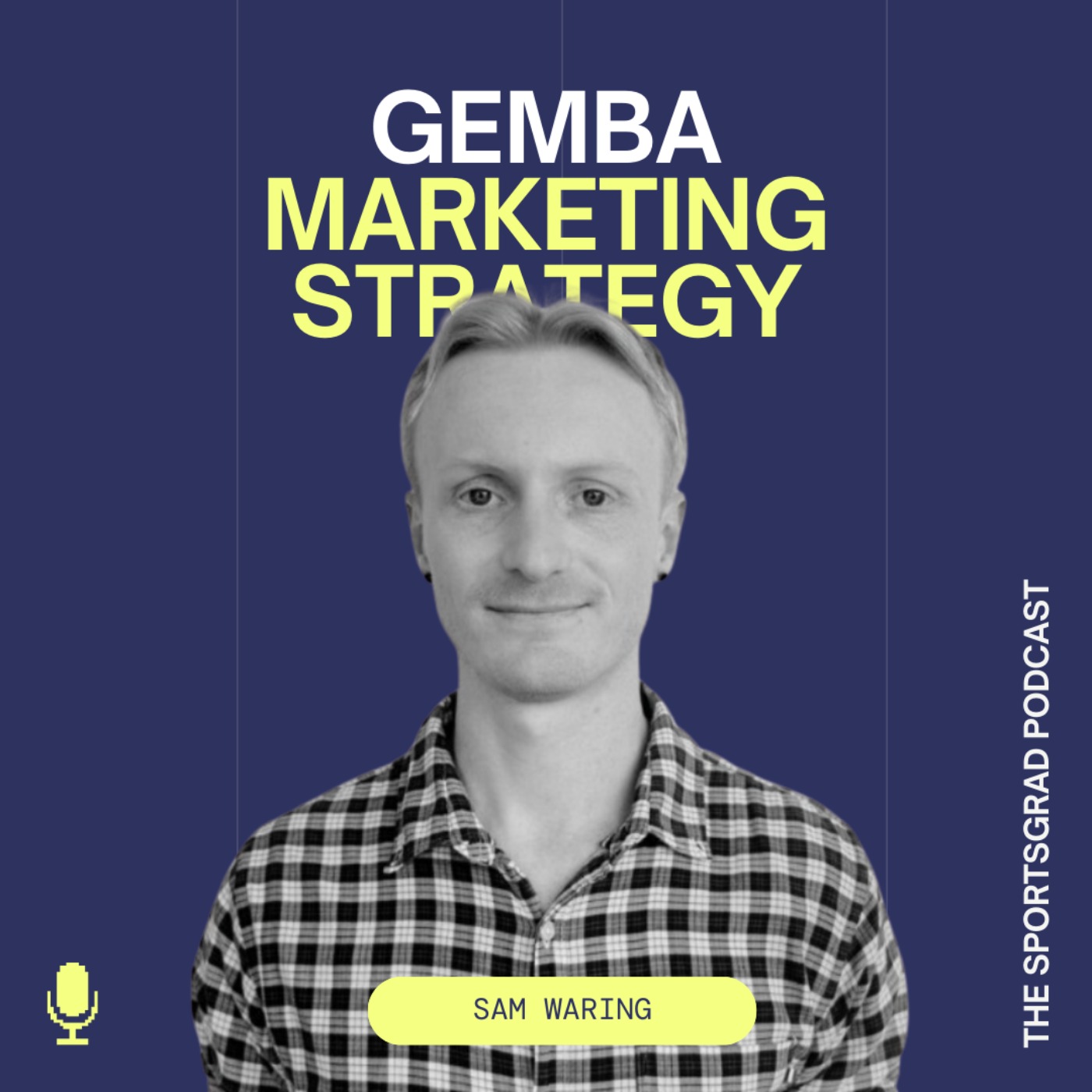 #303: Gemba, Marketing Strategy Consultant | Sam Waring