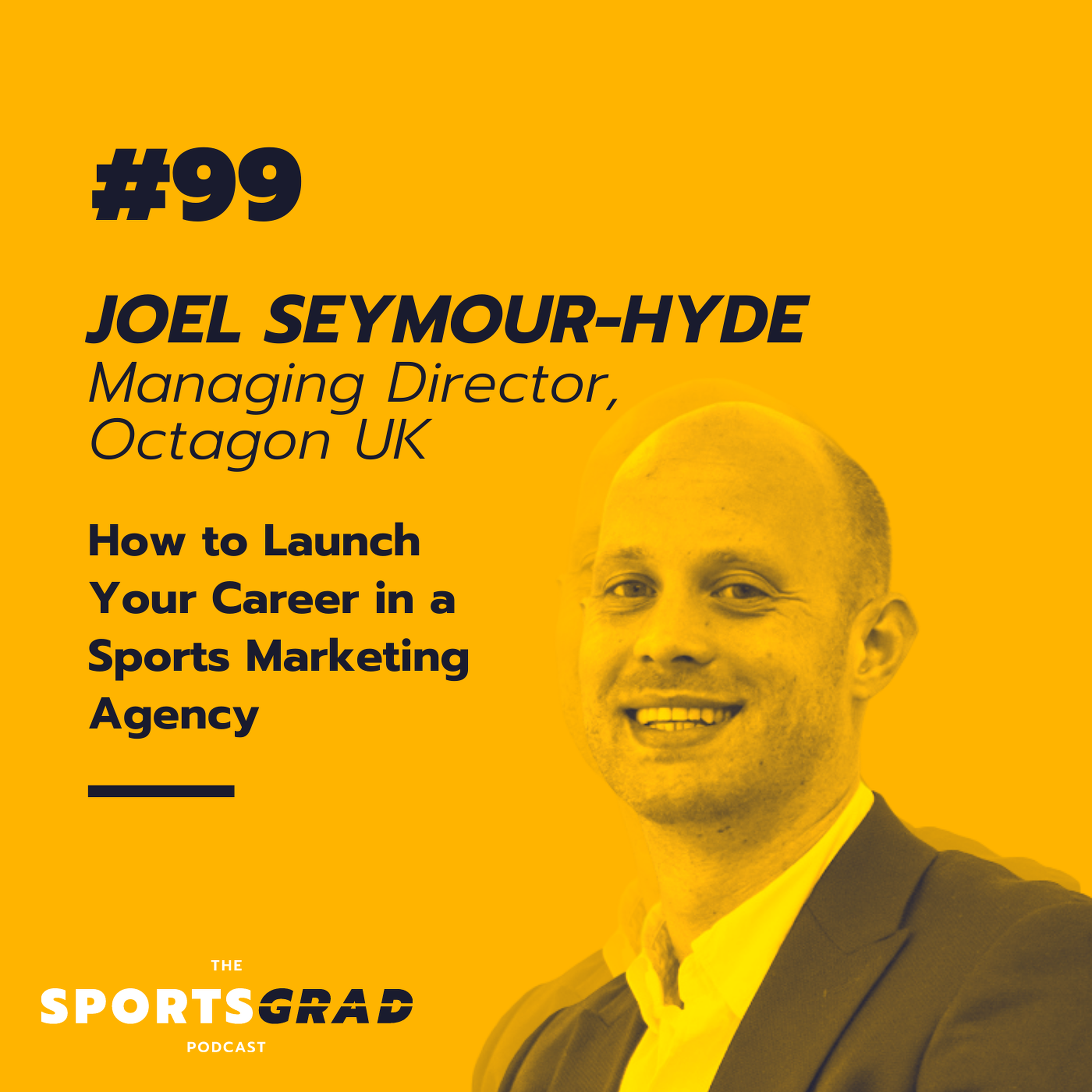 #99: Joel Seymour-Hyde (Octagon) - How to launch your career in a sports marketing agency