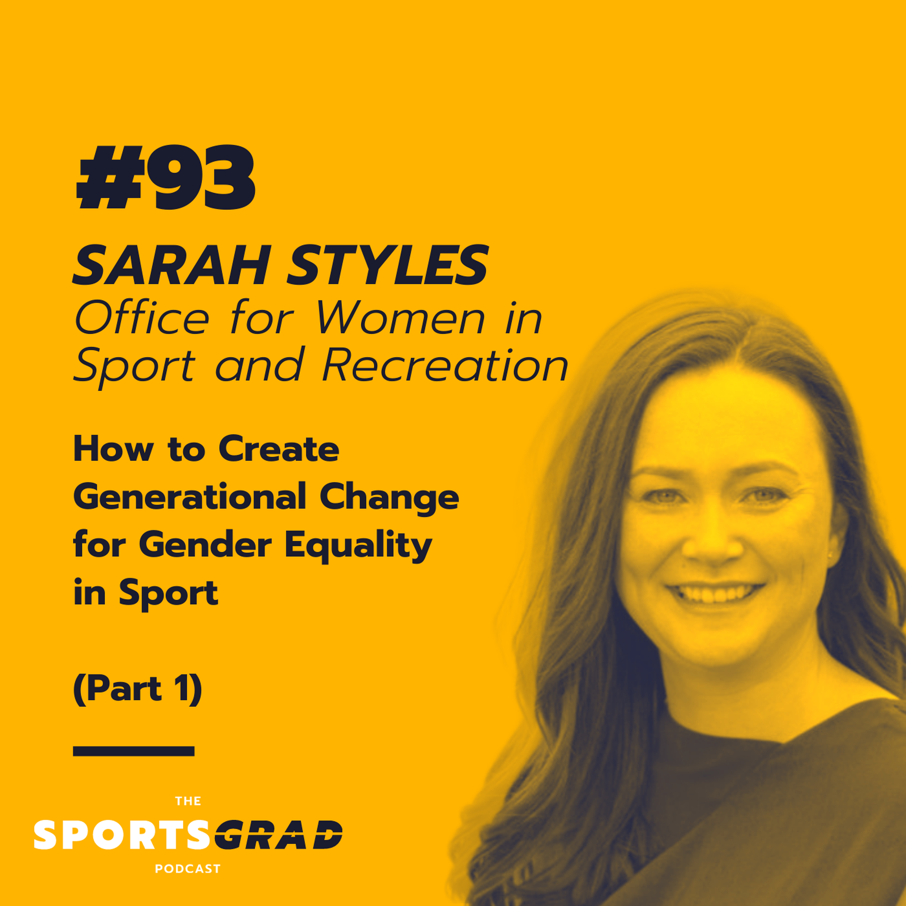 #93: Sarah Styles - How to create generational change for gender equality in sport | Part 1