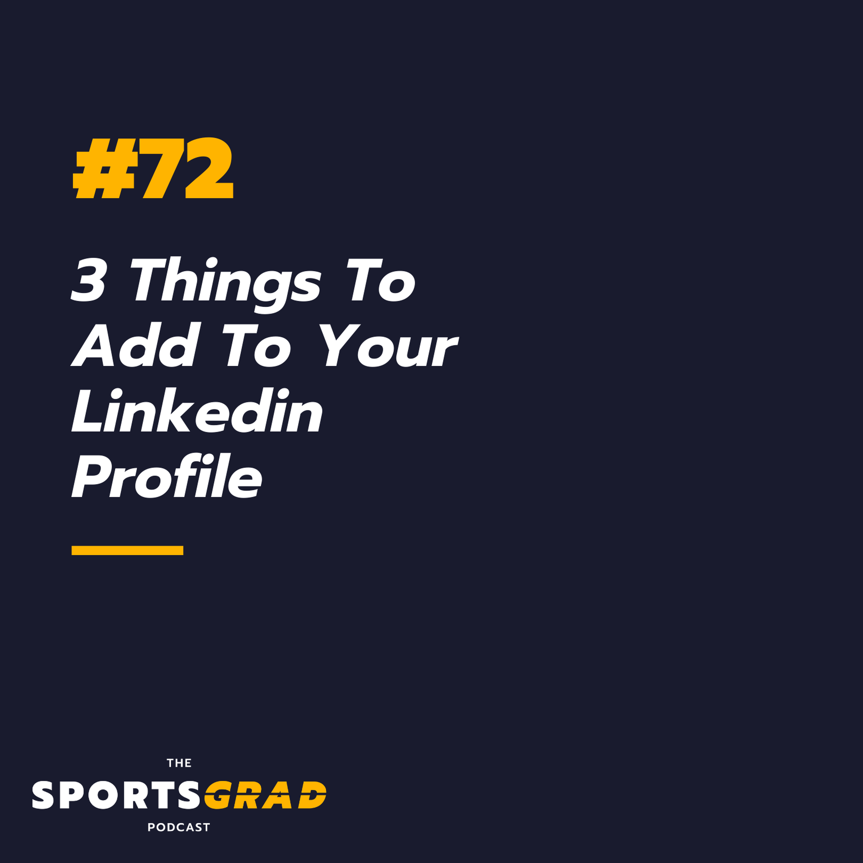 #72: 3 Things to Add to Your LinkedIn Profile