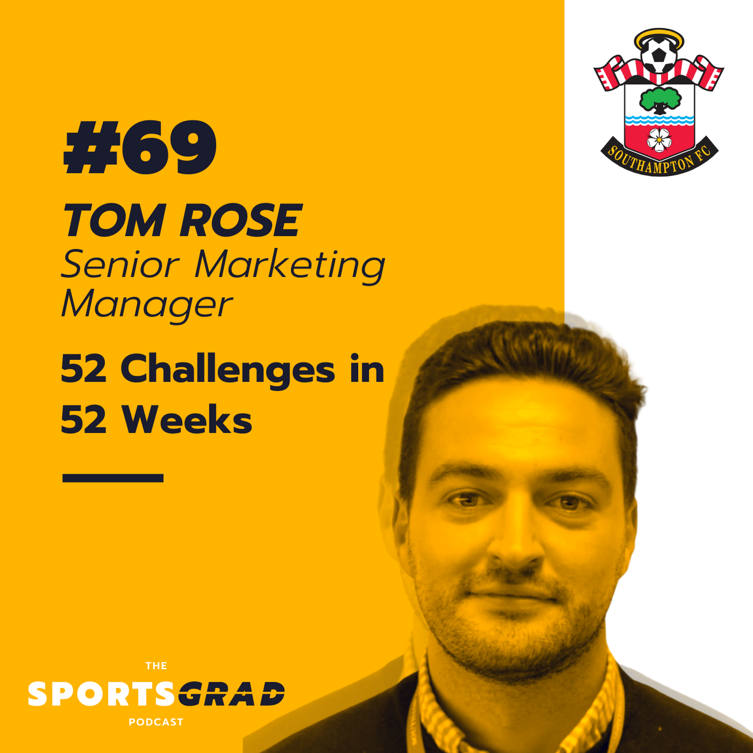 #69: Tom Rose (Southampton FC) - 52 Challenges in 52 Weeks