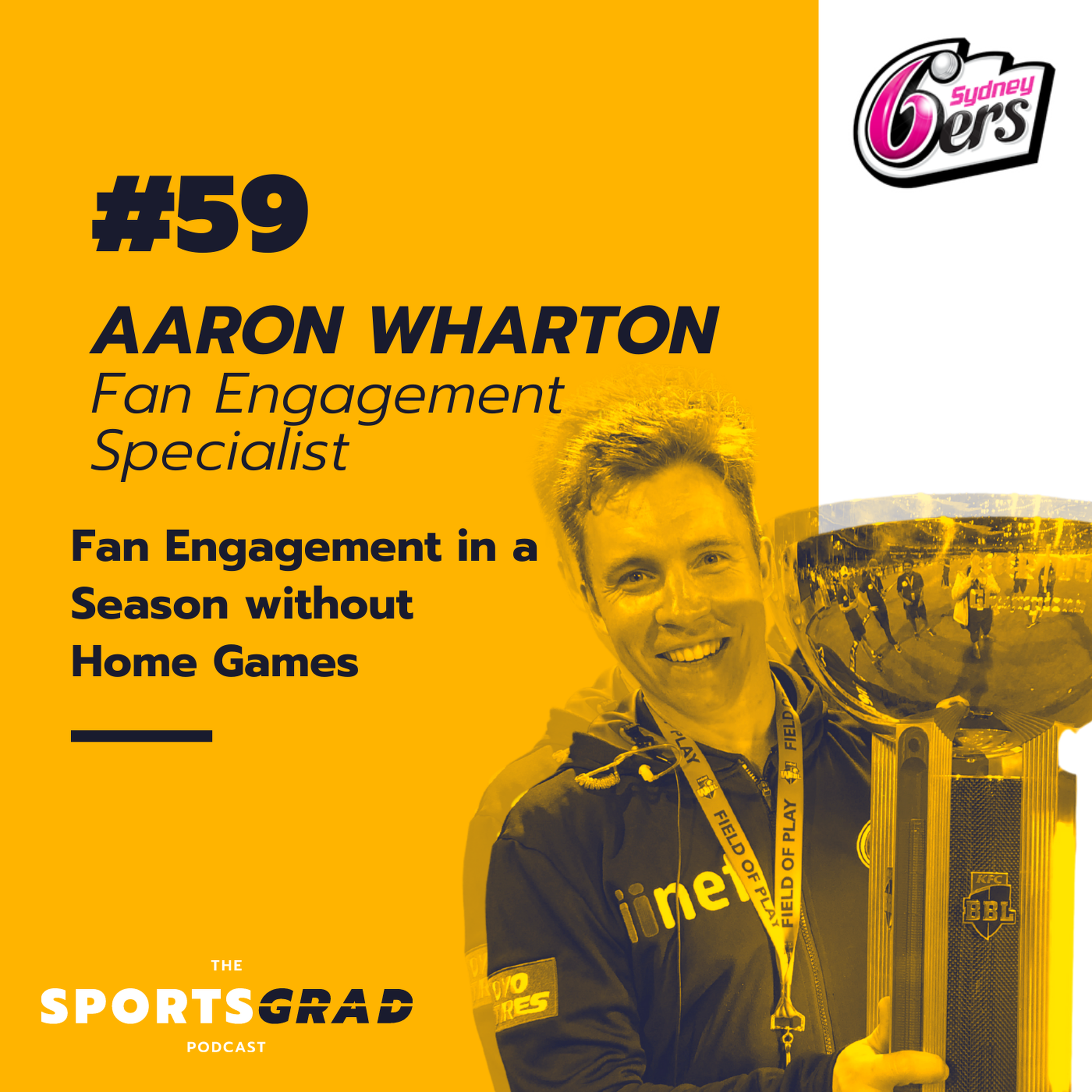 #59: Aaron Wharton (Sydney Sixers) - Fan Engagement in a Season without Home Games