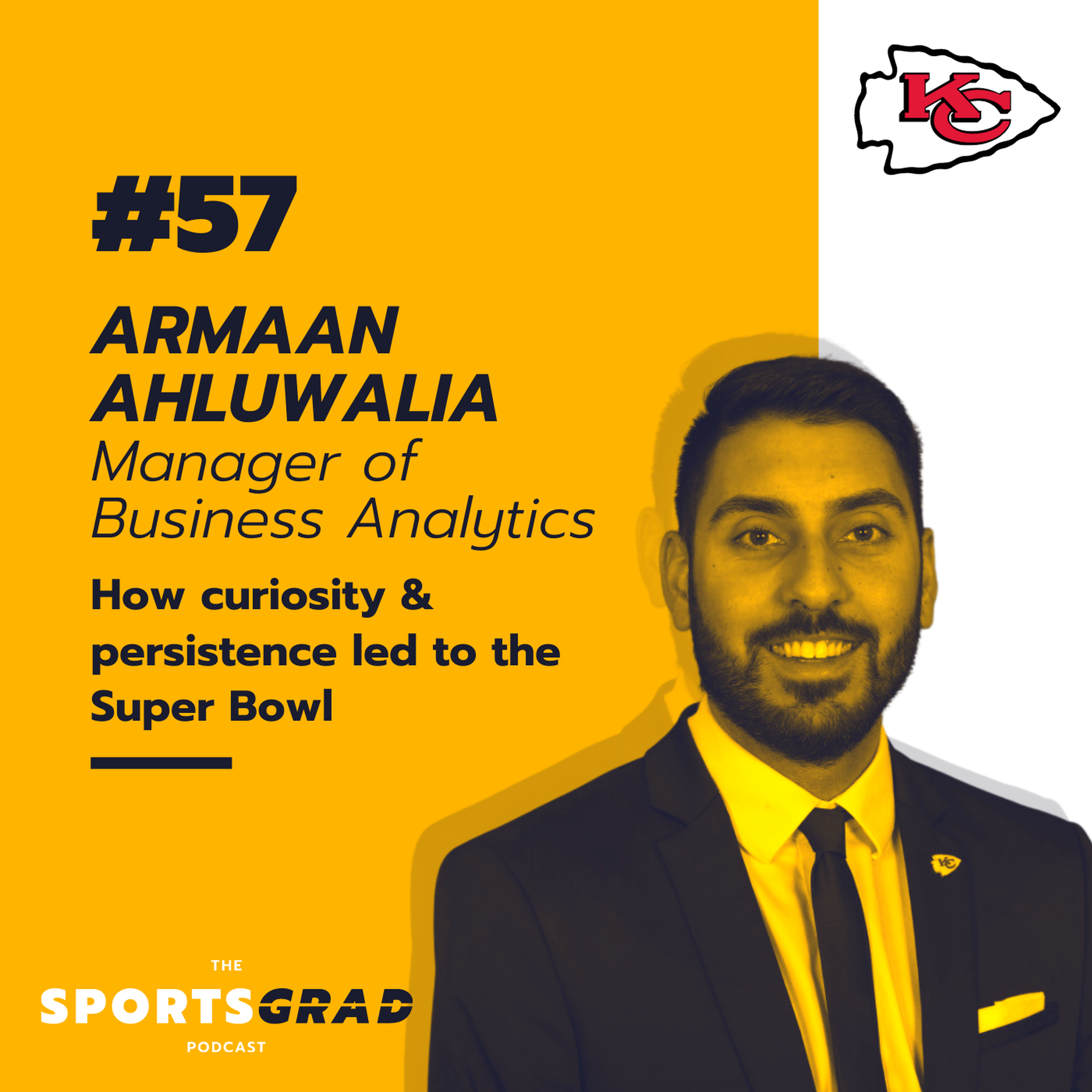 #57: Armaan Ahluwalia (Kansas City Chiefs) - How Curiosity and Persistence led to the Super Bowl