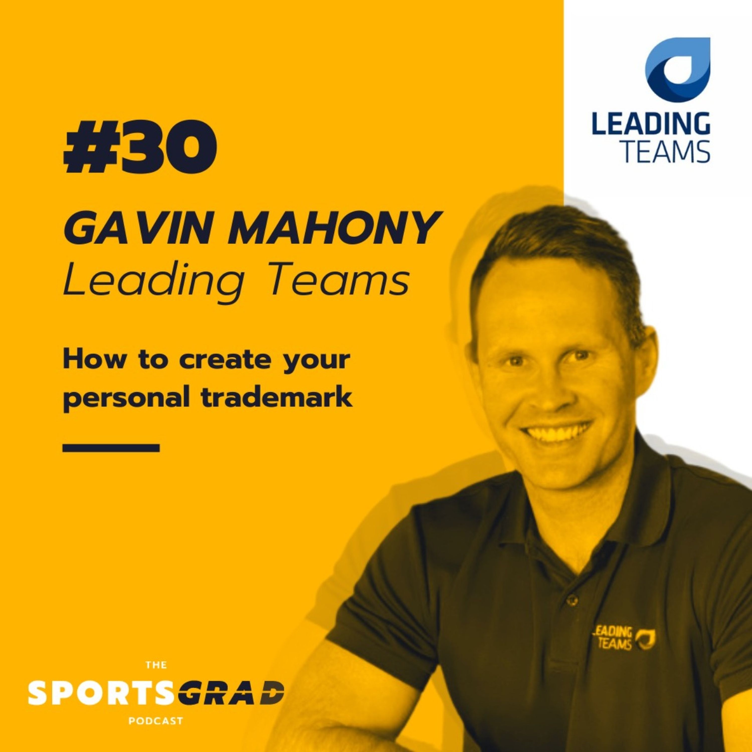 #30: Gavin Mahony (Leading Teams) - How to Create your Personal Trademark