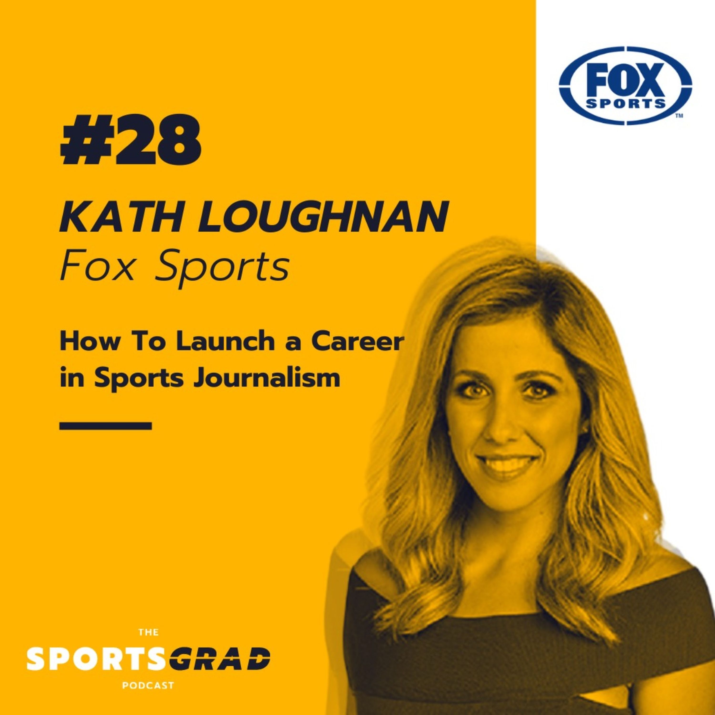 #28: Kath Loughnan (Fox Sports) - How to Launch A Career in Sports Journalism