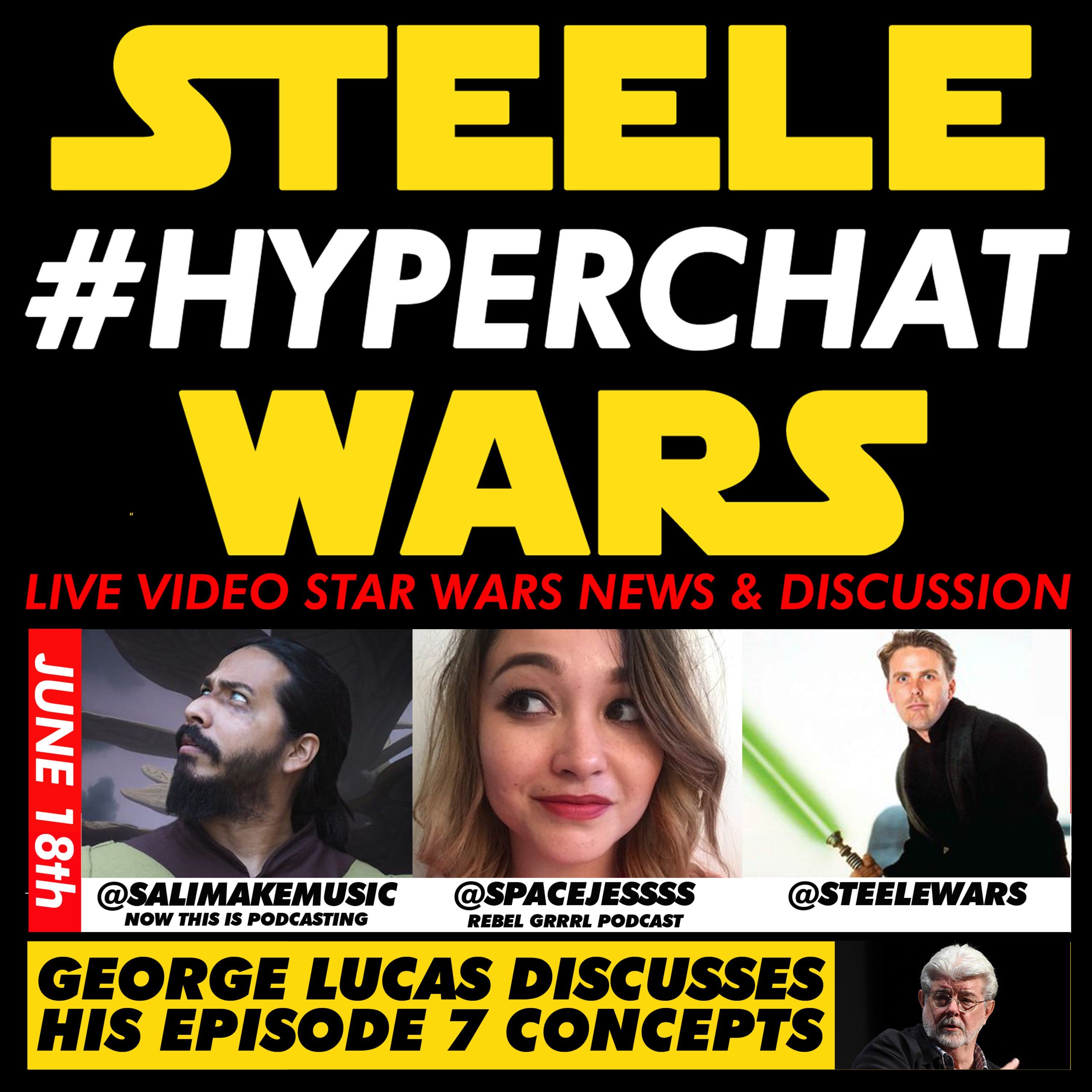 cover art for Hyperchat Ep 02 : George Lucas Discusses His Episode 7 Concepts - w/ Sal Perales & Space Jessss