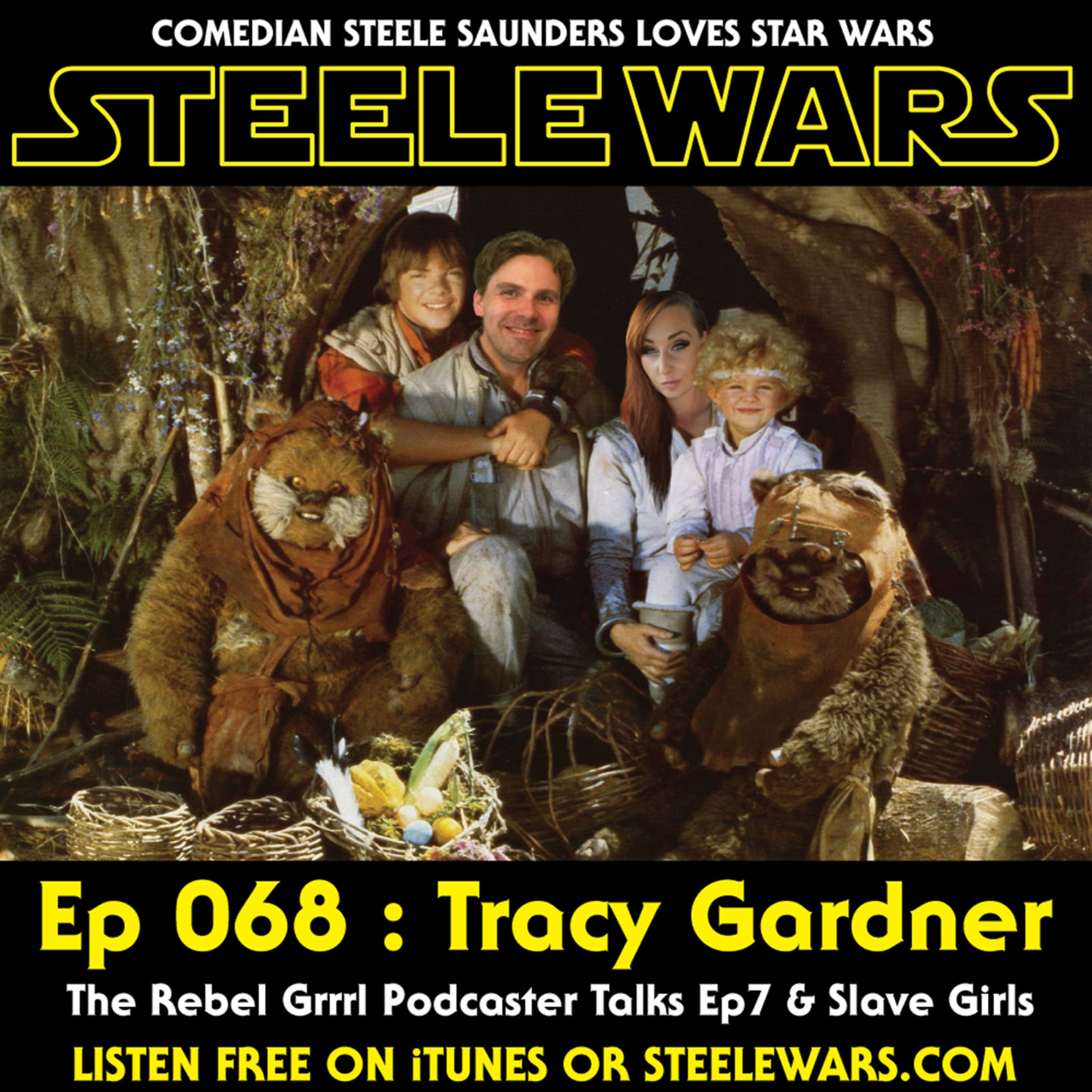 Ep 068 : Tracy Gardner - CLASSIC CLIP - Rebel Grrrl Podcaster Talks Ep7 & Slave Girls episode artwork