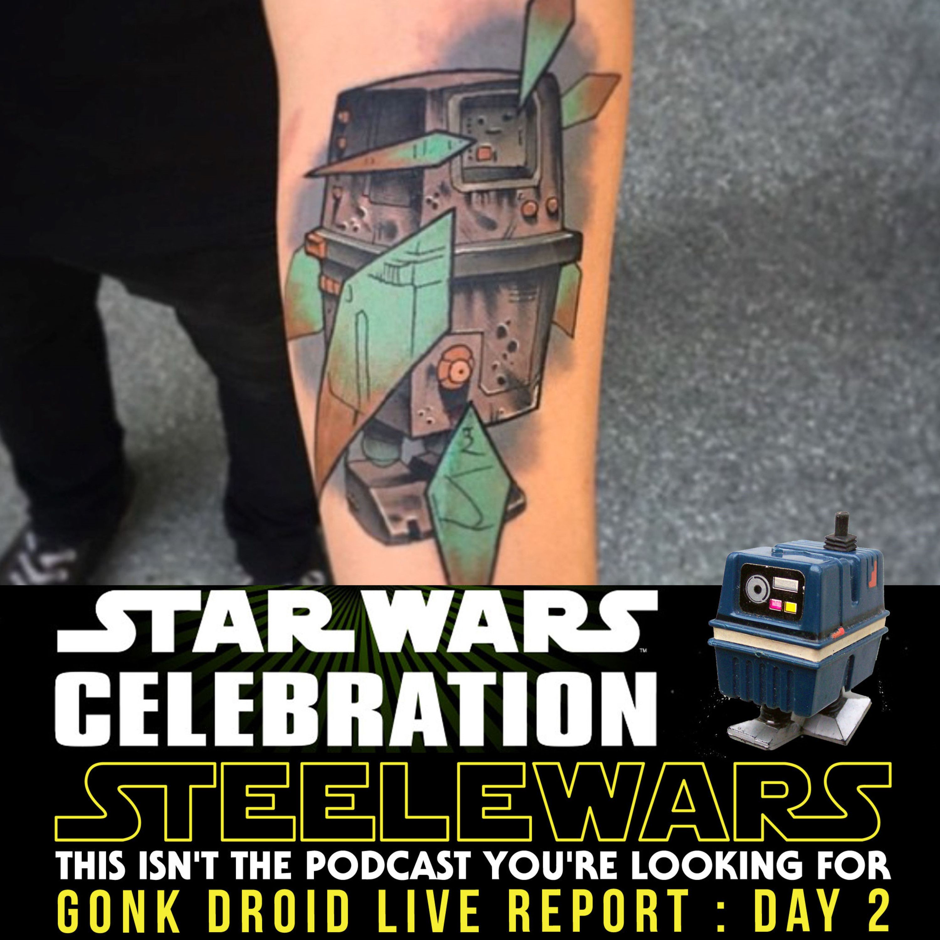 Ep 037.2 : Star Wars Celebration Day 2 – Gonk Droid Gets A Gonk Droid Tatt episode artwork