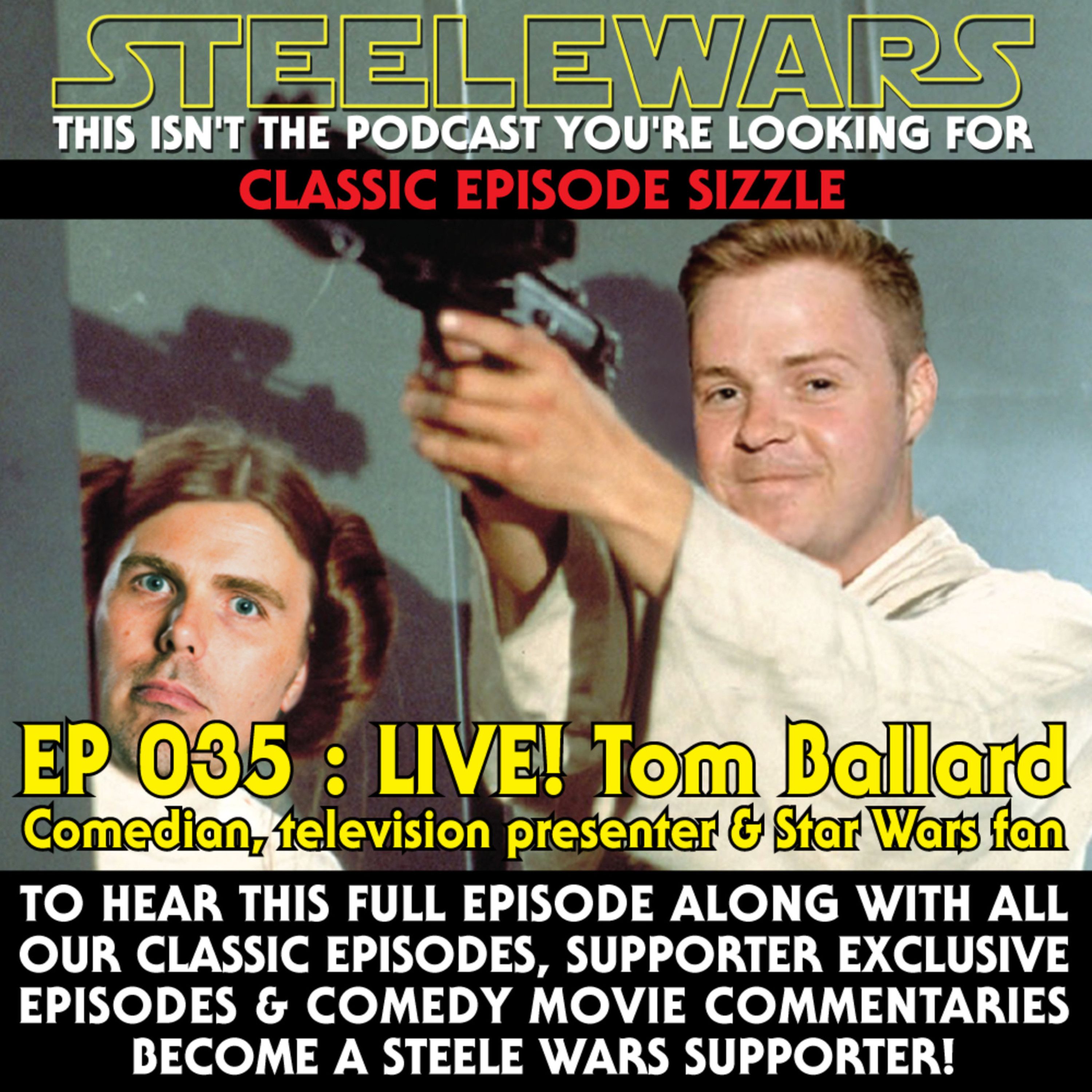 Ep 035 : LIVE! Tom Ballard  - CLASSIC CLIP – Comedian, television presenter & Star Wars fan episode artwork