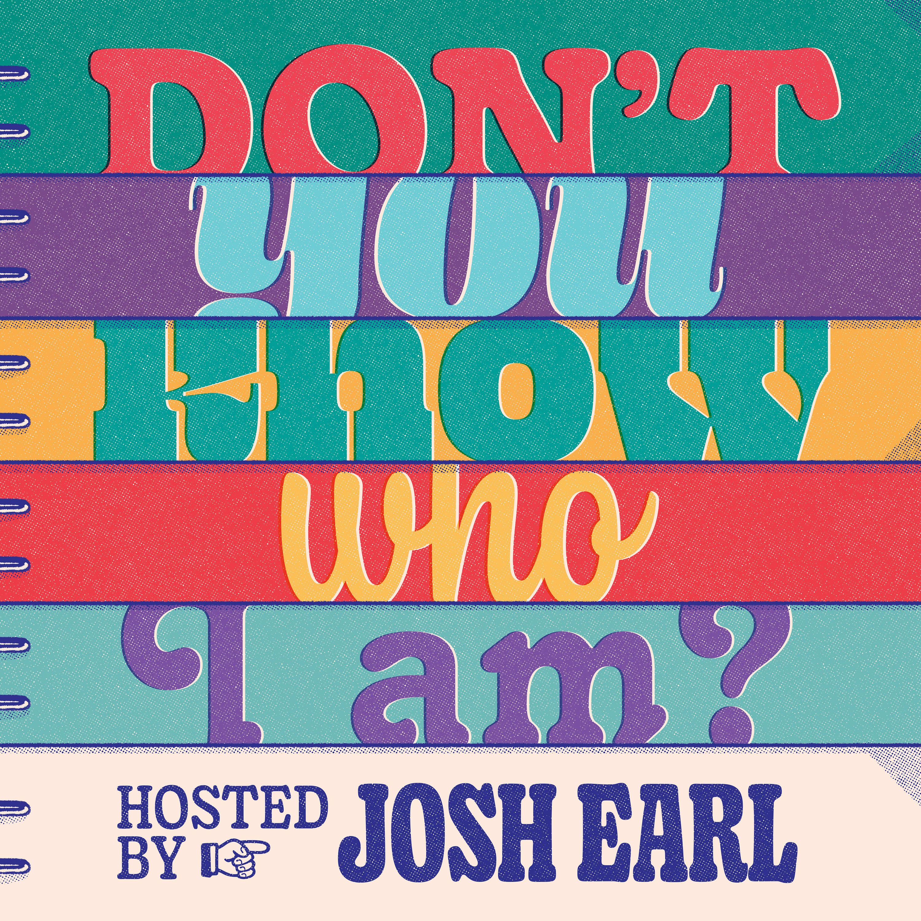 Don\'t You Know Who I Am? Hosted by Josh Earl