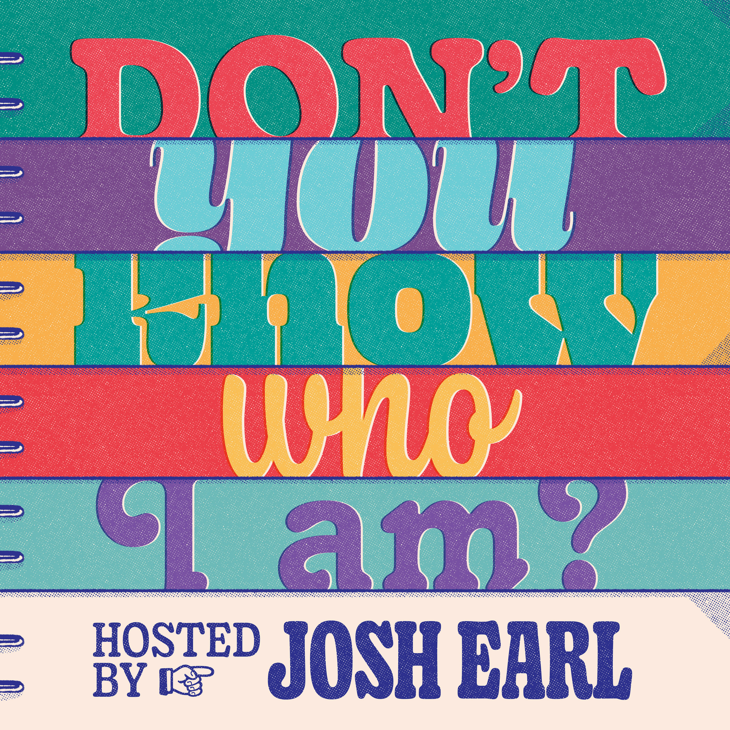 Don\'t You Know Who I Am? Hosted by Josh Earl