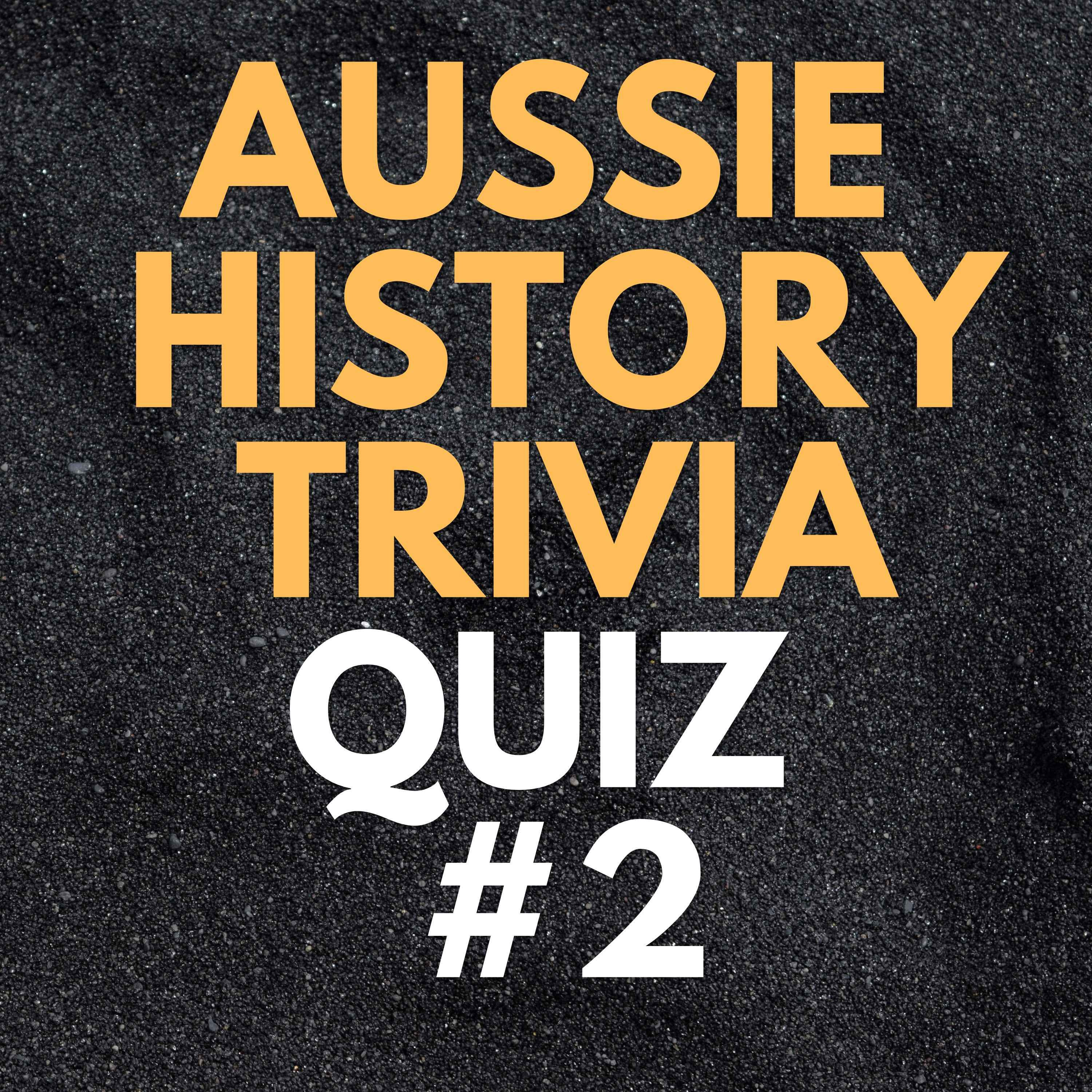 Aussie History Trivia Quiz #2