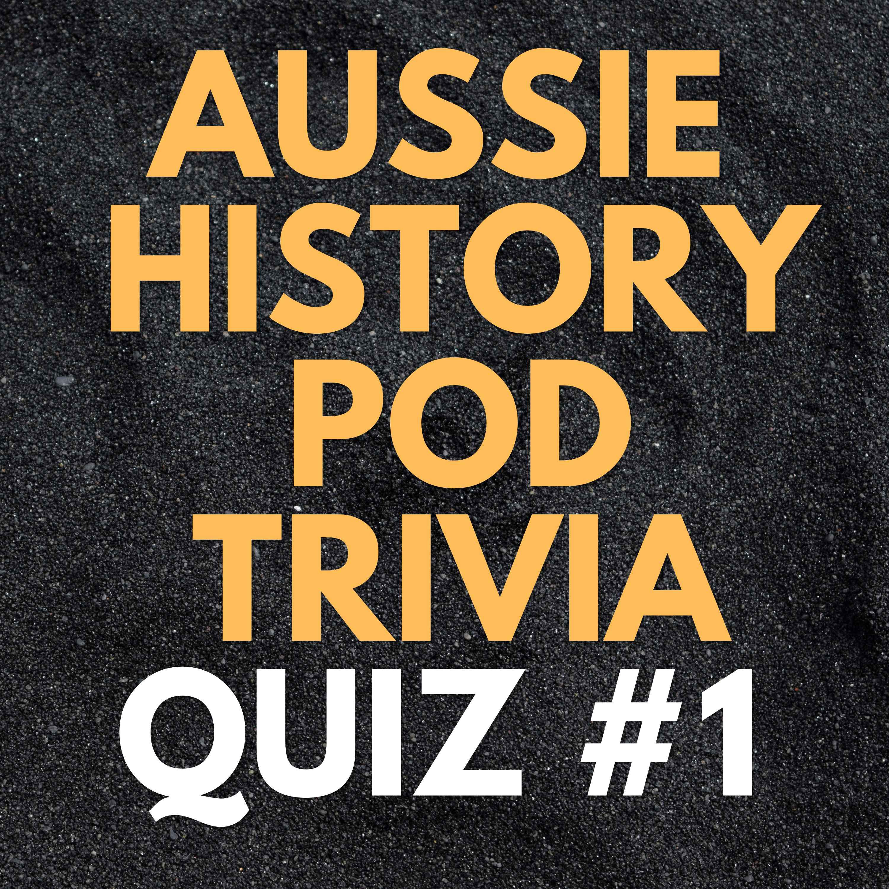 Aussie History Pod Trivia Quiz #1 – Plus: Exclusive Bonus Expert Round with Cash Prizes for Supporters!