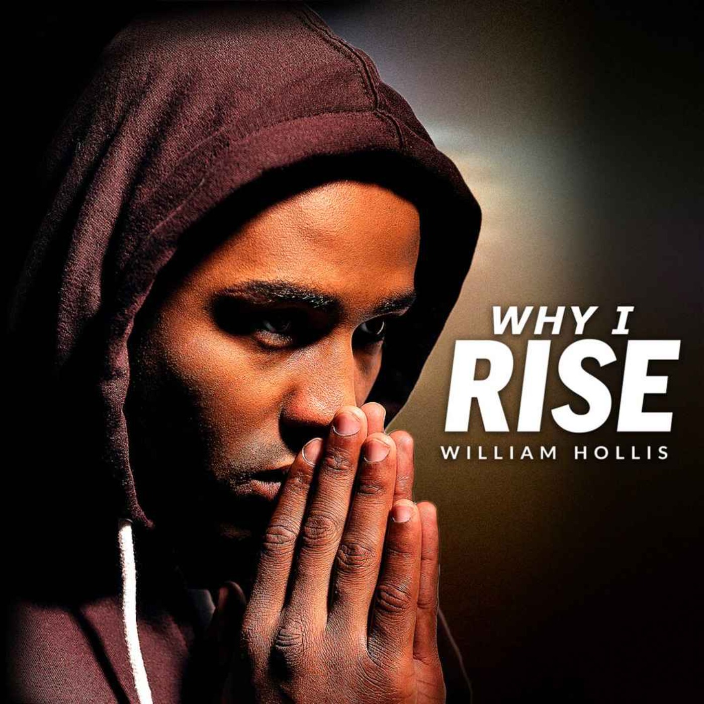 WHY I RISE - Powerful Motivational Speech (Featuring William Hollis)