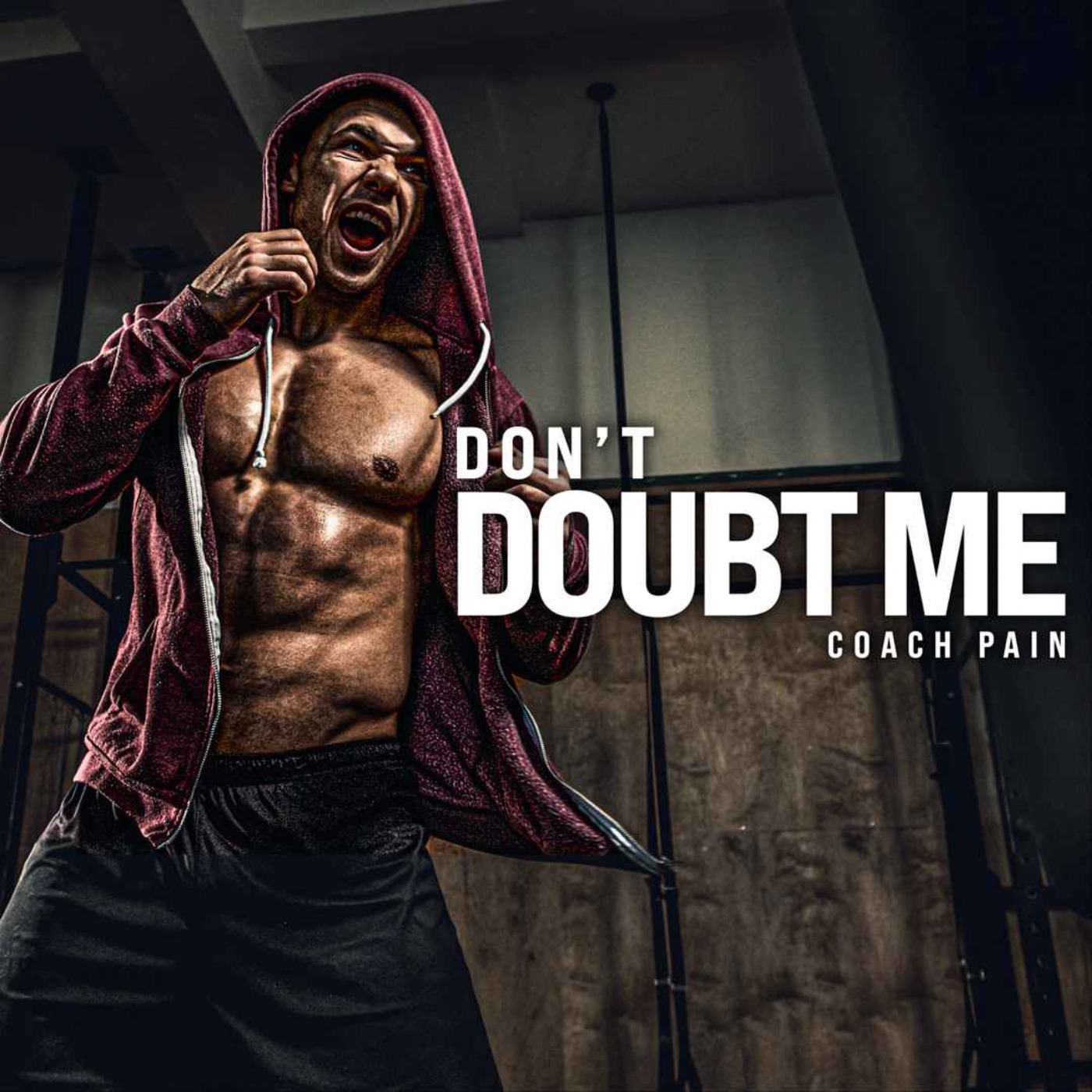 DON'T DOUBT ME - Motivational Speech (Featuring Coach Pain)