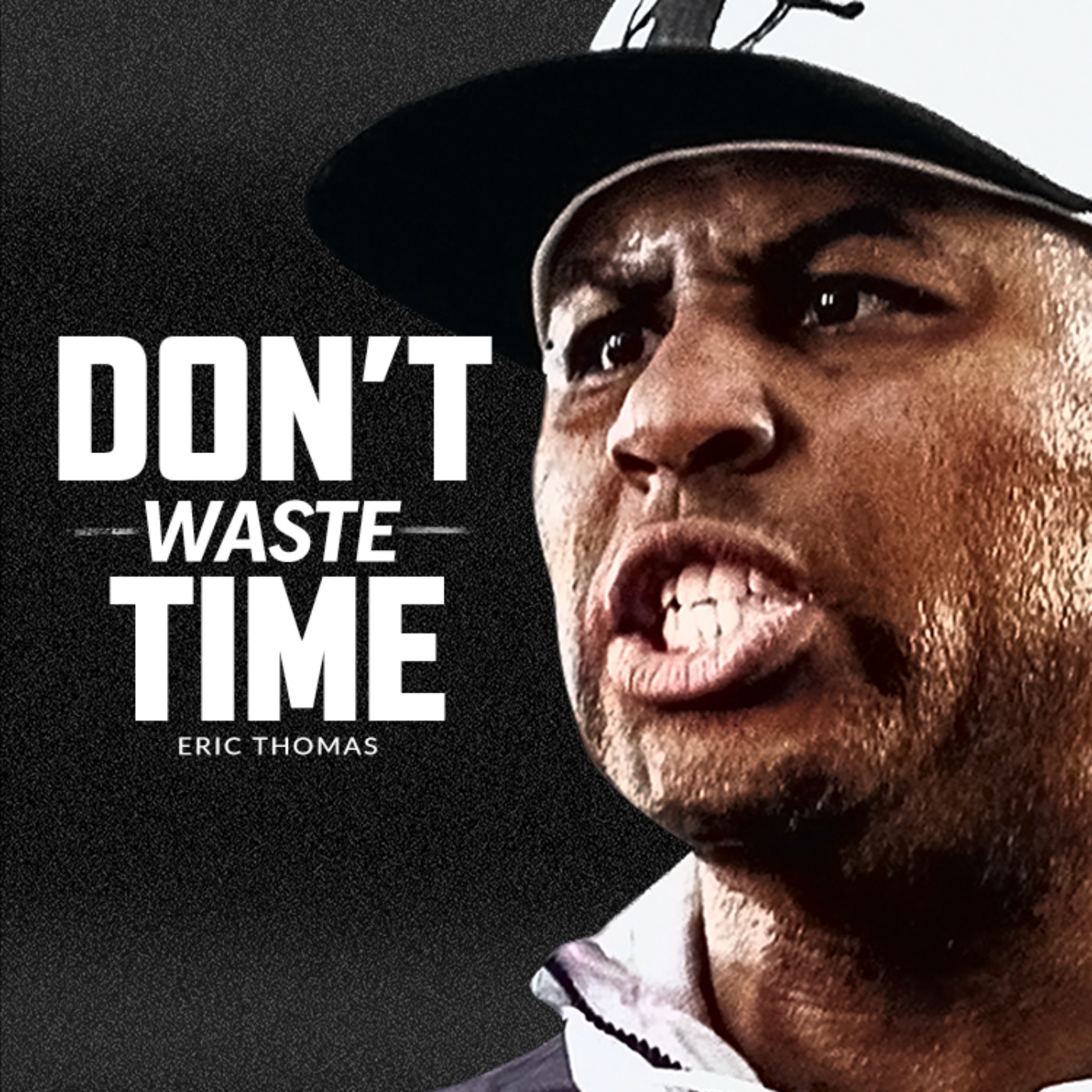 DON'T WASTE YOUR TIME - Best Motivational Speech (Featuring Eric Thomas) - podcast episode cover