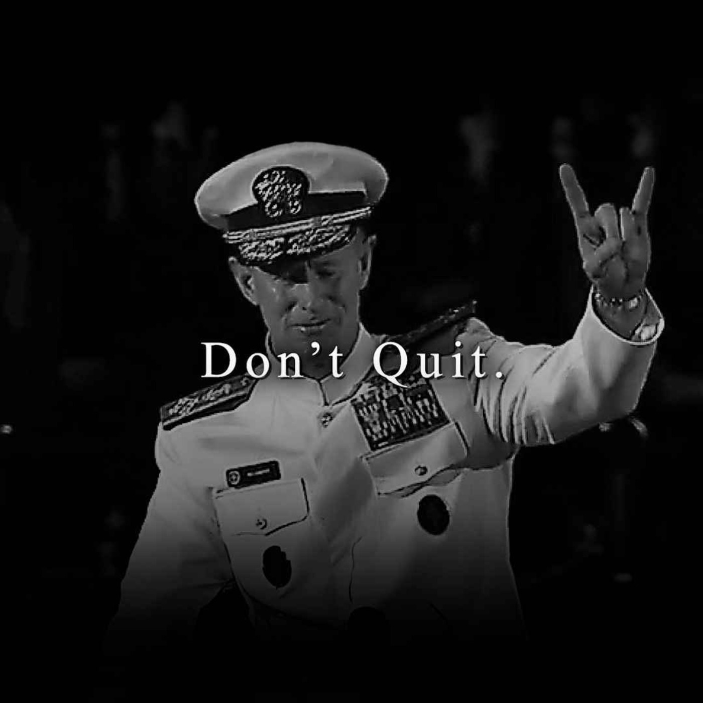 cover art for DON'T QUIT - Admiral McRaven Leaves the Audience SPEECHLESS (Motivational Speech)