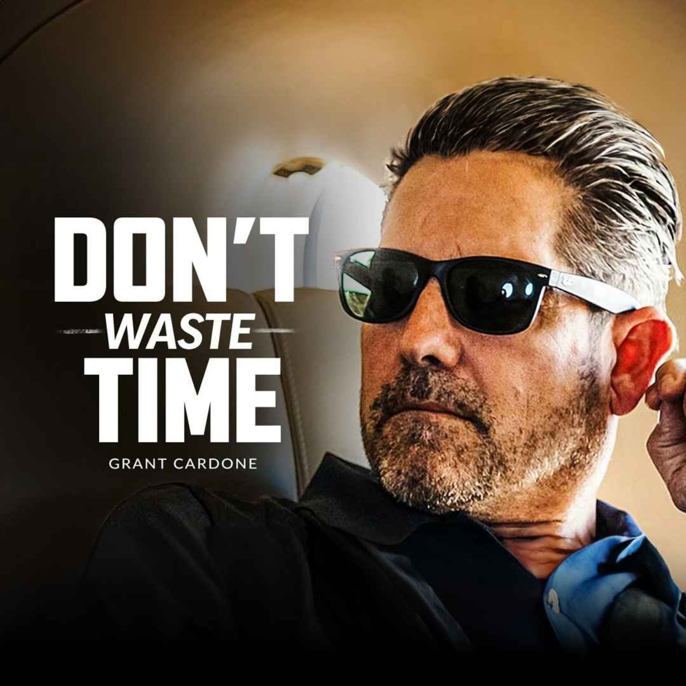 DON'T WASTE YOUR TIME - Powerful Motivation from Grant Cardone