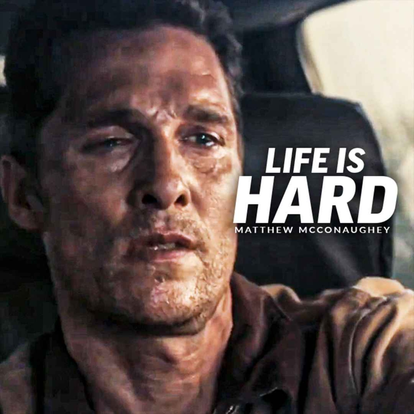 LIFE ISN'T EASY - Best Motivational Speech (featuring Matthew McConaughey) - podcast episode cover