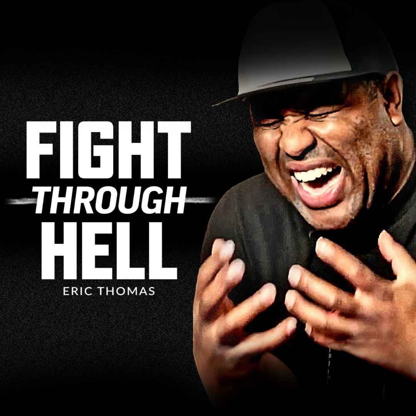 FIGHT THROUGH HELL AND KEEP GOING - Powerful Motivational Speech (featuring Eric Thomas) - podcast episode cover