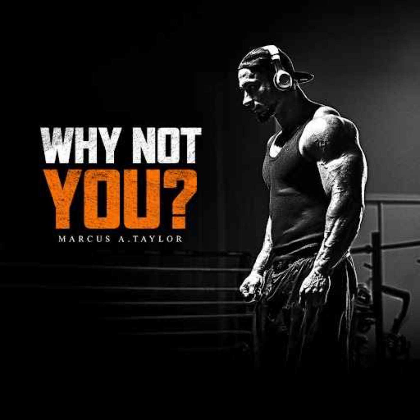 WHY NOT YOU? - Powerful Motivational Speech 2025 | Marcus A. Taylor