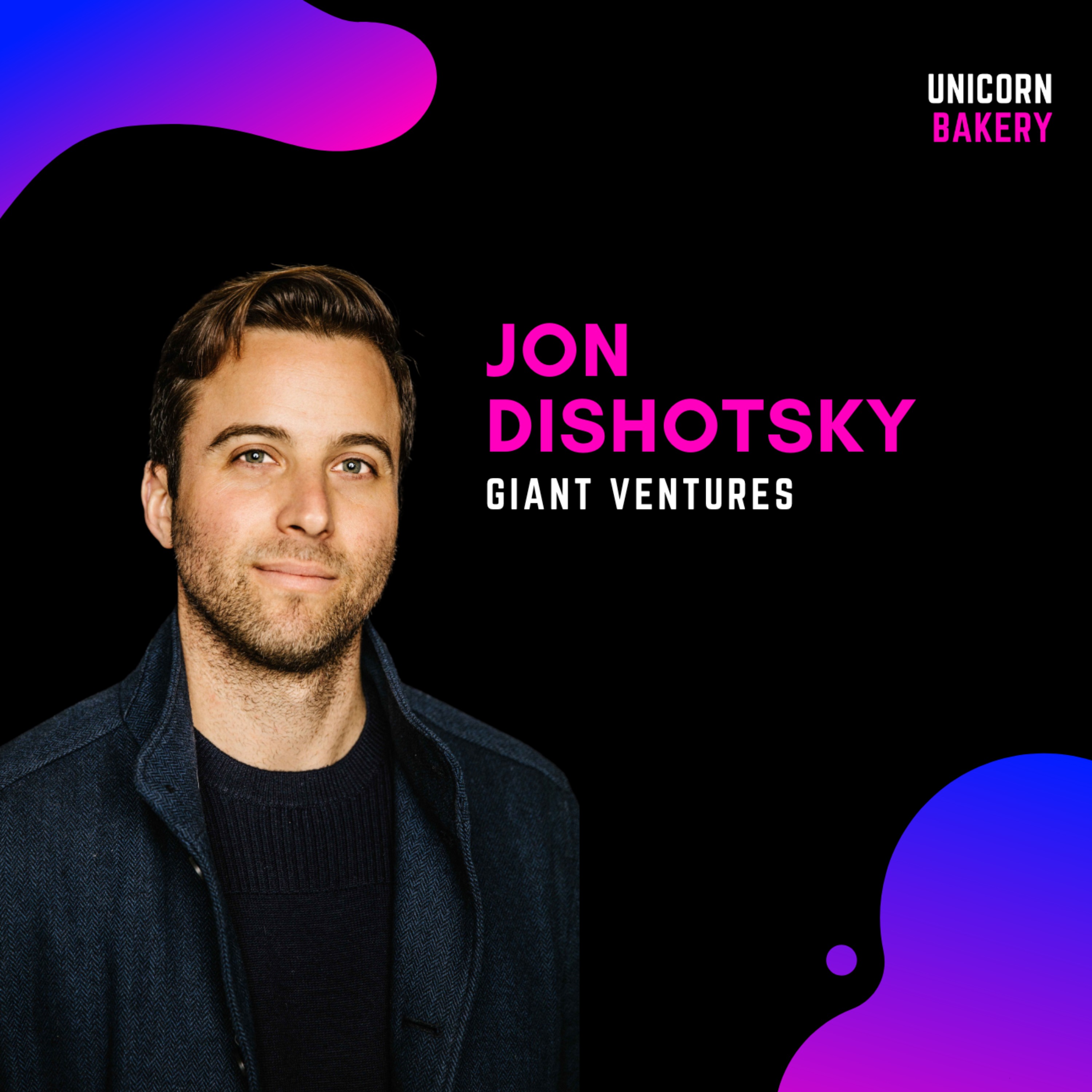 Seed to Series A, gutes Pitch-Deck & Netzwerk Aufbau – Jon Dishotsky, Giant Ventures