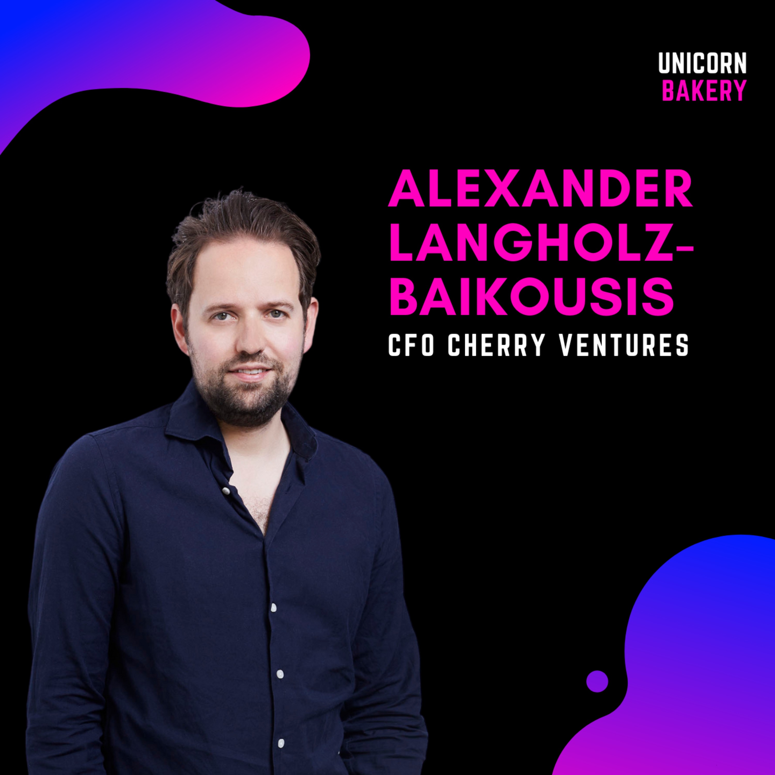 Auswirkungen der aktuellen Marktlage auf VC Fonds; den richtigen CFO finden & Fundraising Strategie  – Alexander Langholz-Baikousis, Cherry Ventures