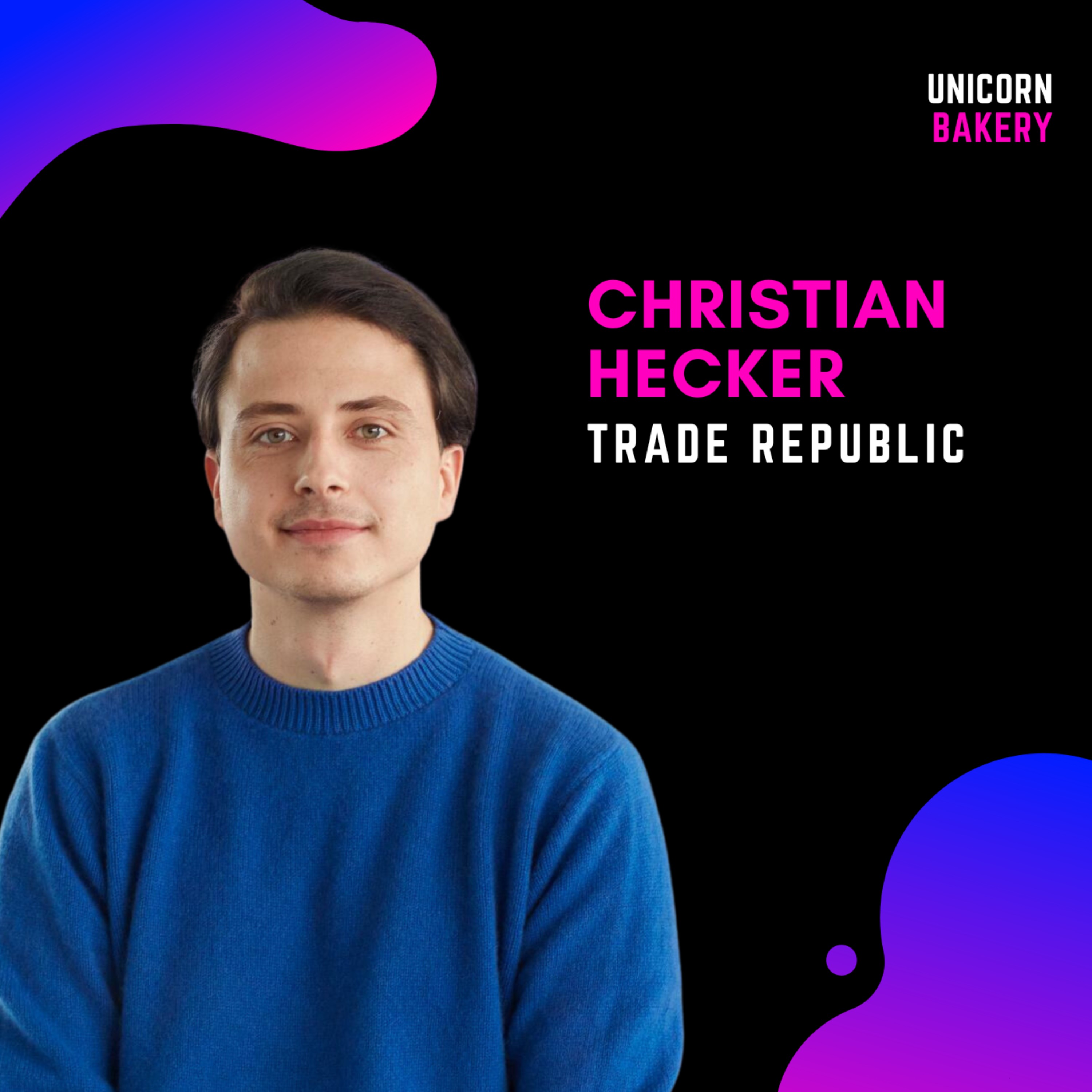 Episode image for Trade Republic: 3 Jahre Stealth, Cap Table Restrukturierungen und heute Unicorn mit mehr als 1 Million Nutzer, Christian Hecker,Trade Republic
