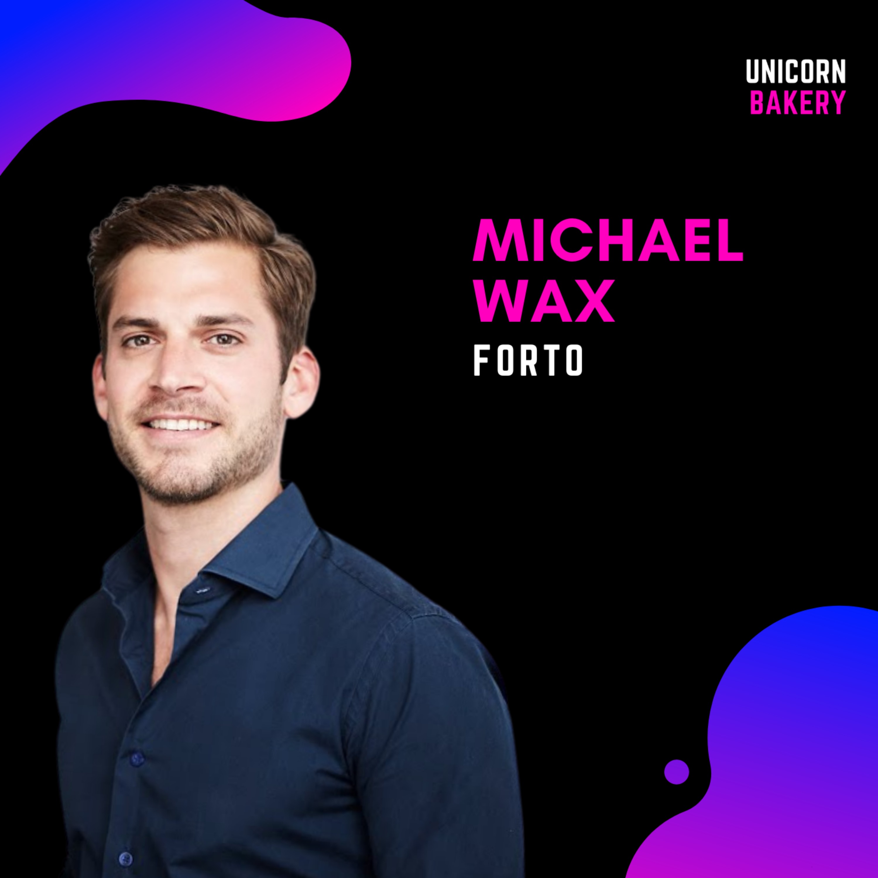 Forto: Wie Michael Wax Chancen evaluiert und nutzt | Recruiting: erfahrene Manager vs. Startup Kultur | Makroökonomische Einflüsse auf die Branche | Management des eigenen Boards - Michael Wax, Forto