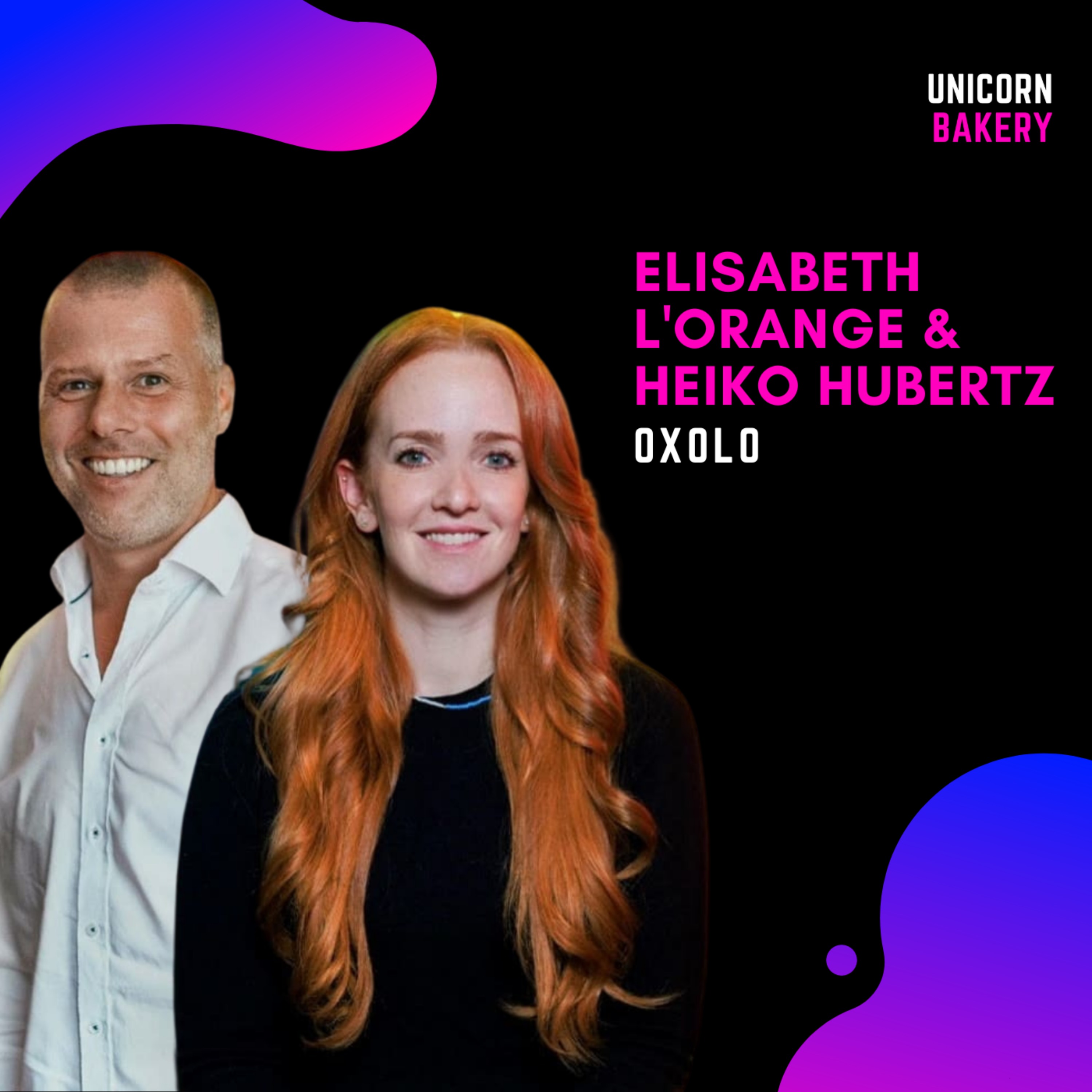 Serienunternehmer & Investorin: So haben diese beiden Co-Founder sich gefunden - Elisabeth L’Orange & Heiko Hubertz, Oxolo