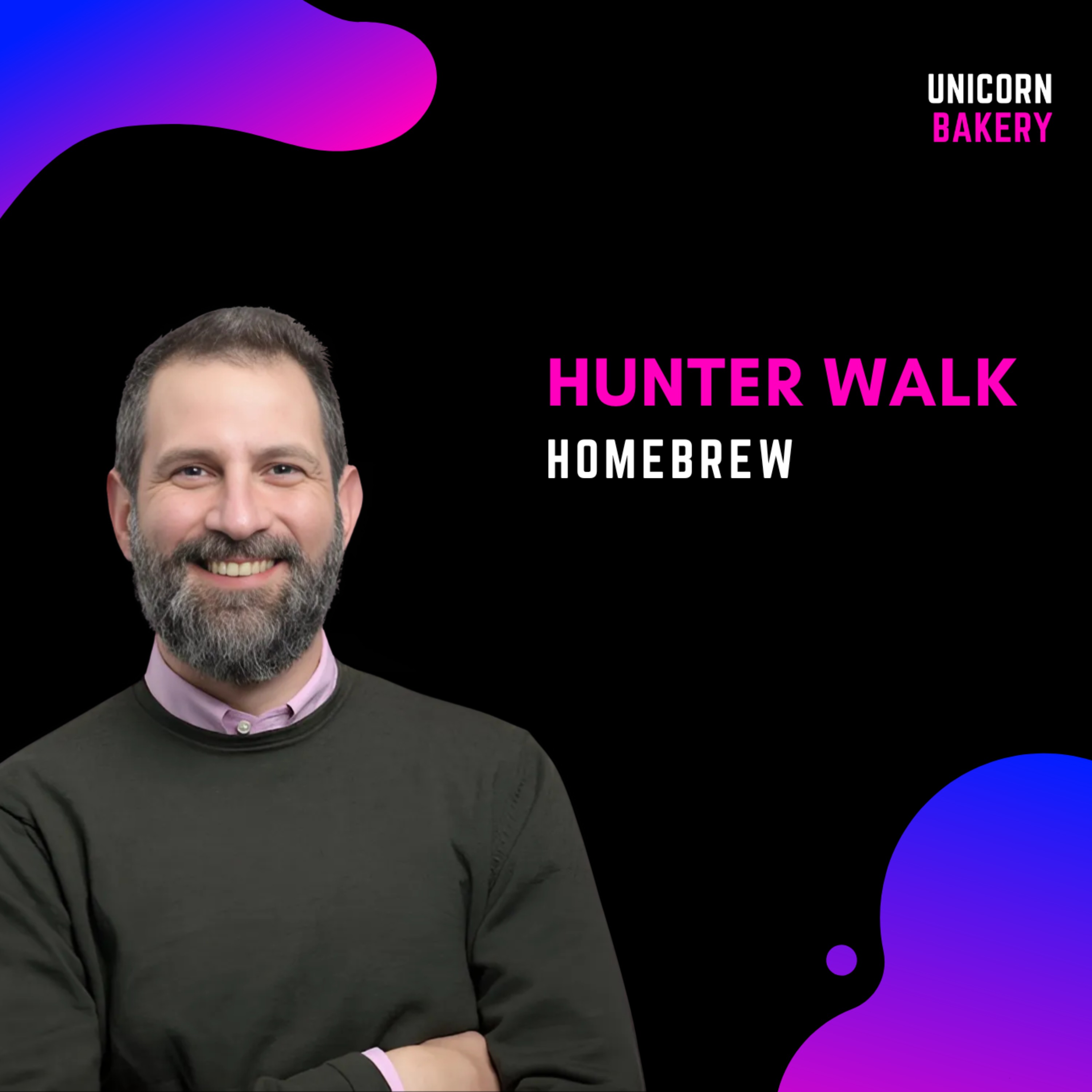 From Building Products that Create Billions in Revenue to Running a Selffunded Venture Firm  - Hunter Walk, Homebrew