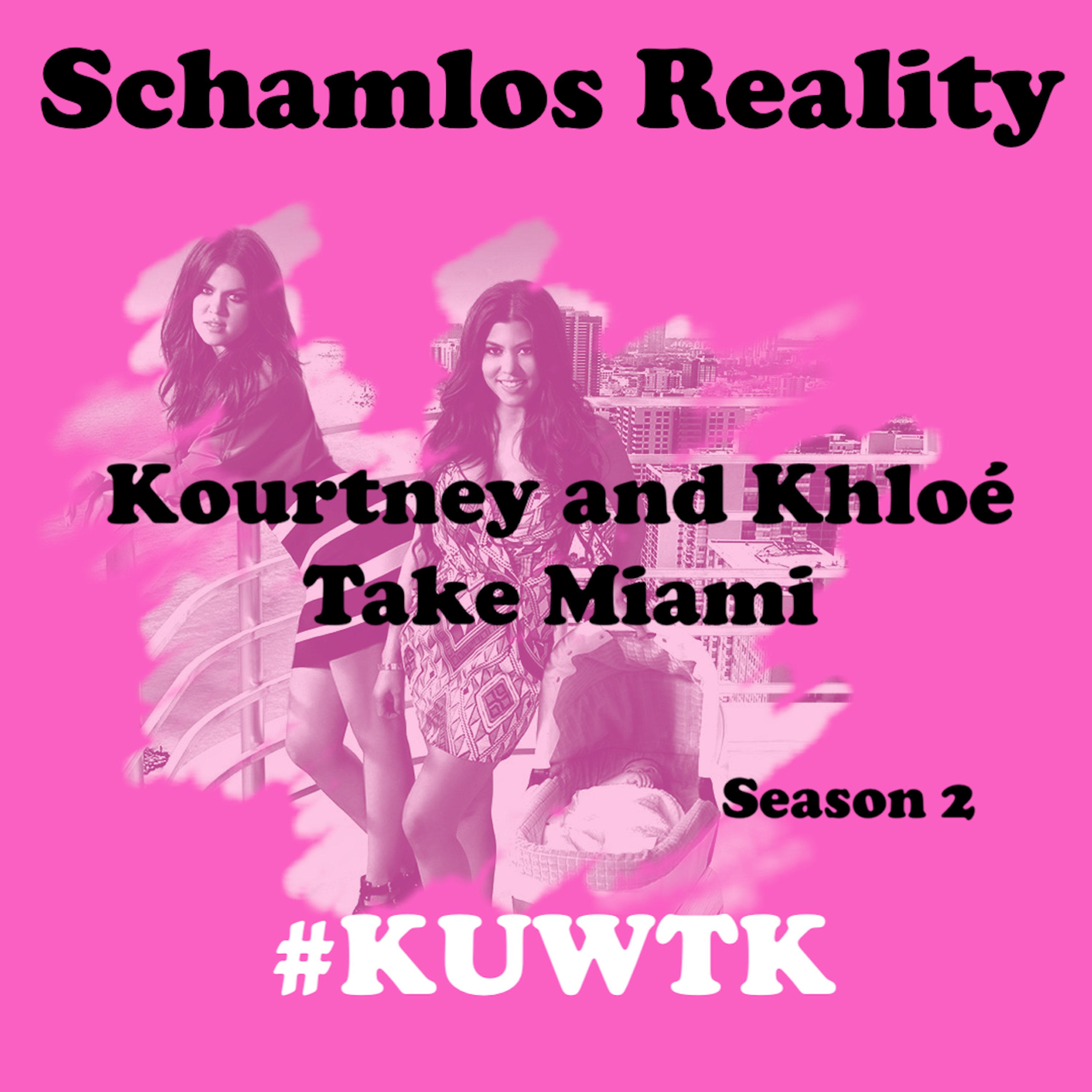 cover art for Schamlos Reality: Kourtney and Khloé Take Miami Season 2