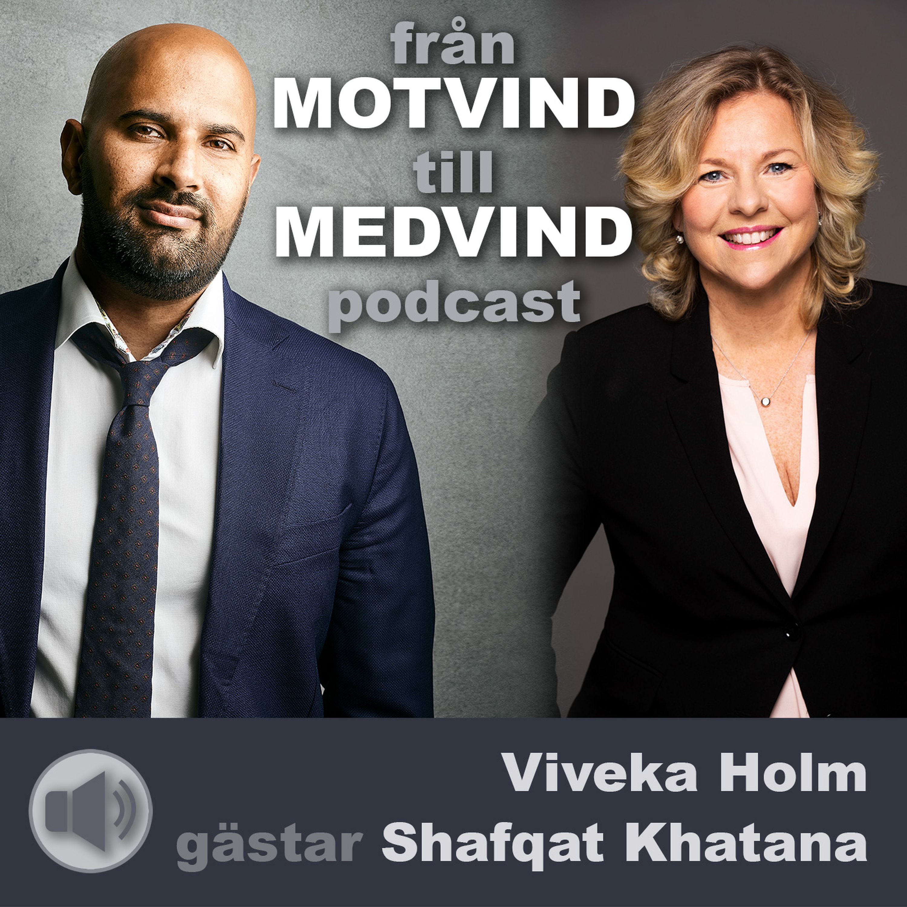 cover art for Viveka Holm gästar Shafqat Khatana i från motvind till medvind podcast.