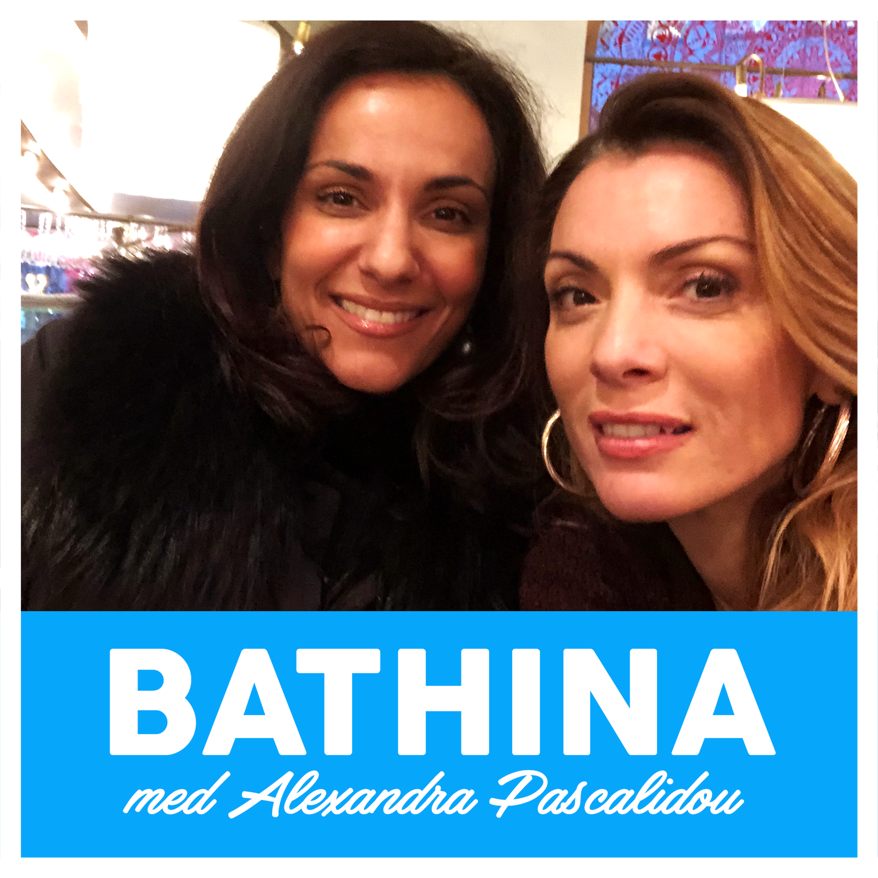 Bathina - en podcast med Alexandra Pascalidou