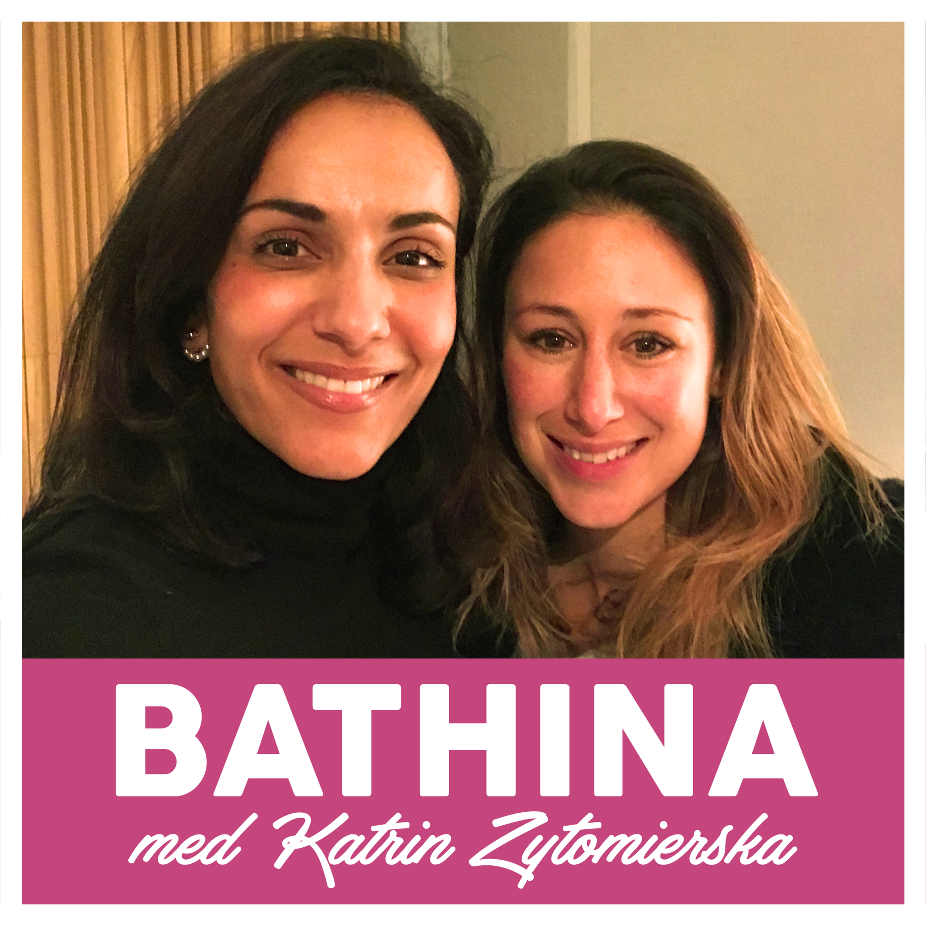Bathina - en podcast med Katrin Zytomierska