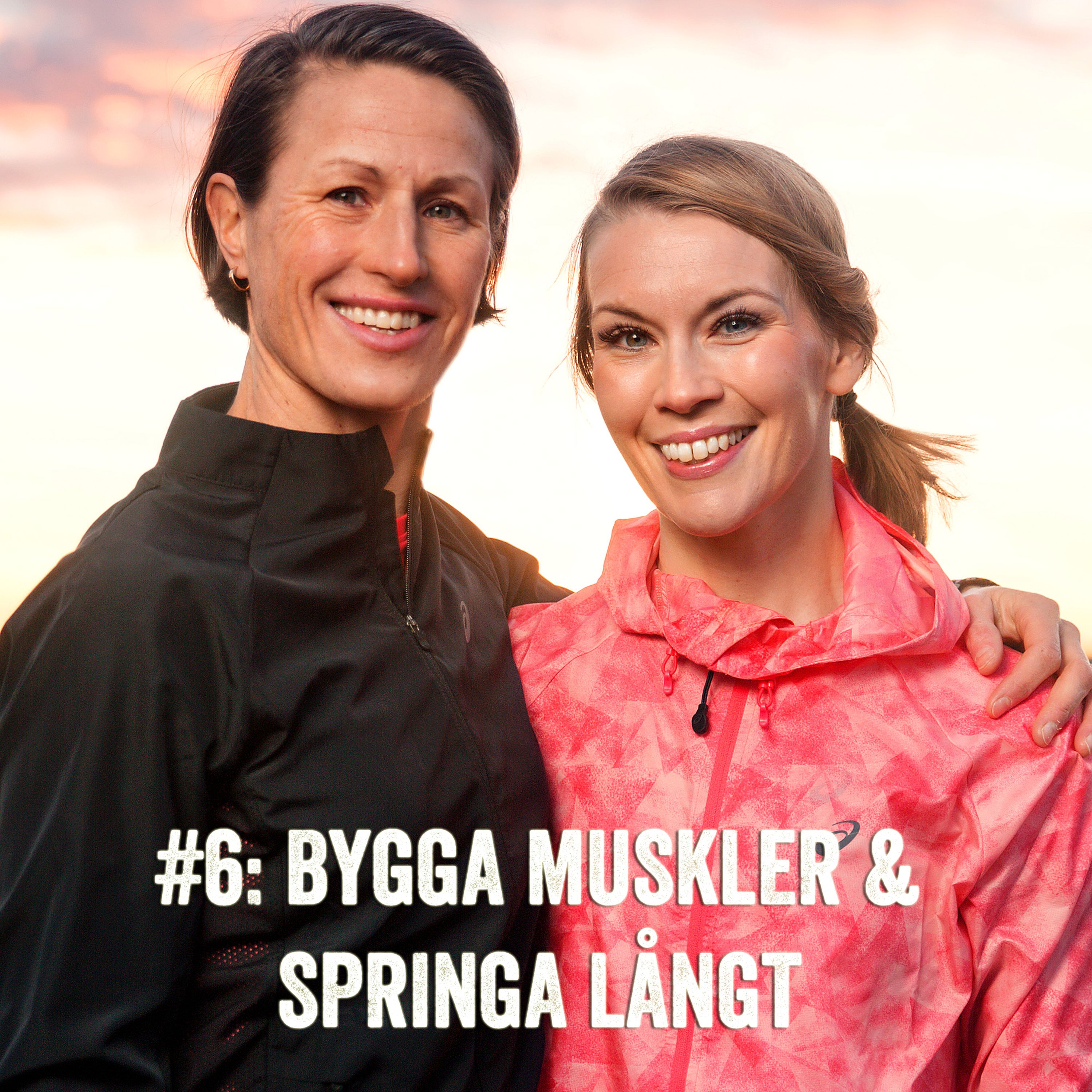 #6: Bygga muskler och springa långt
