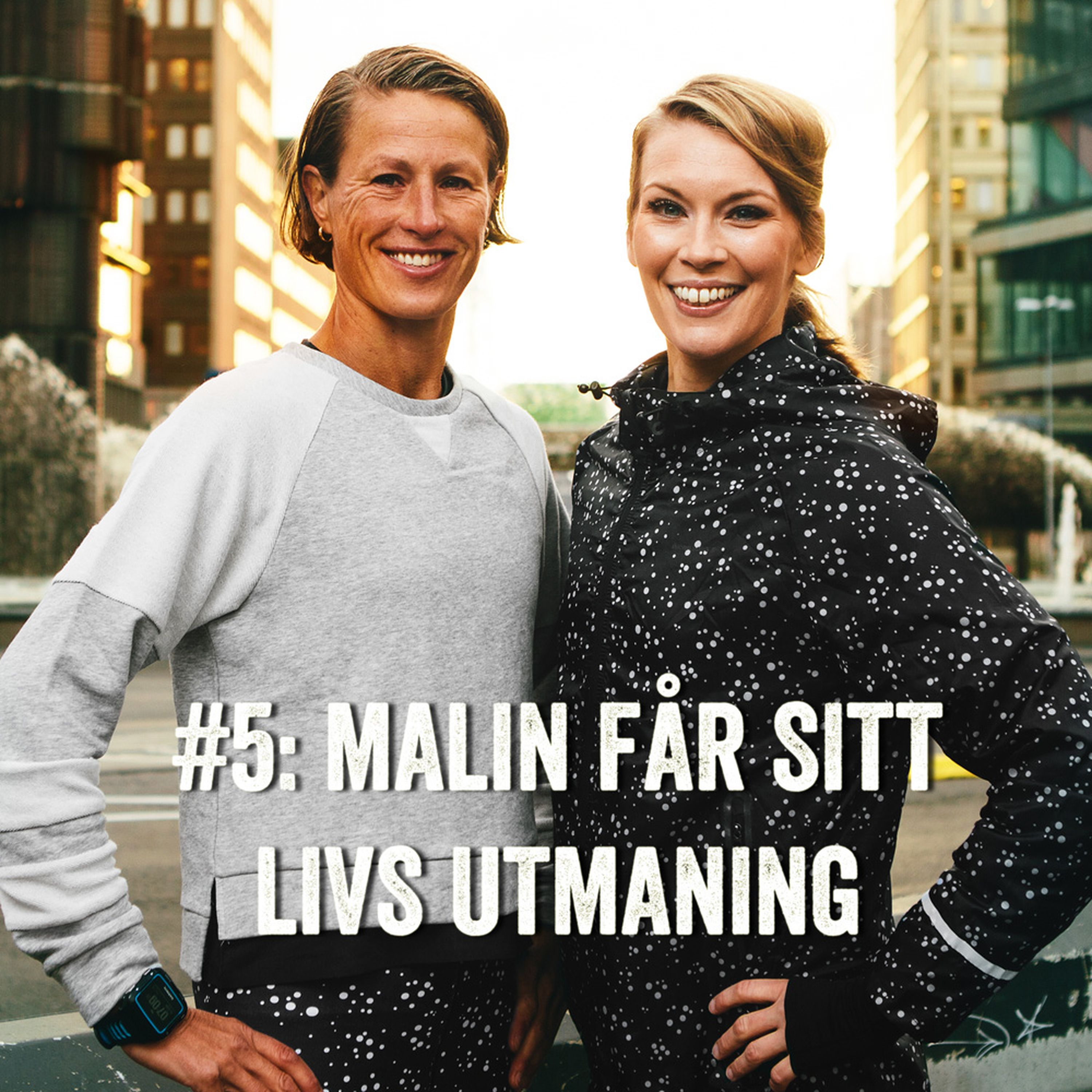 #5: Malin får sitt livs utmaning