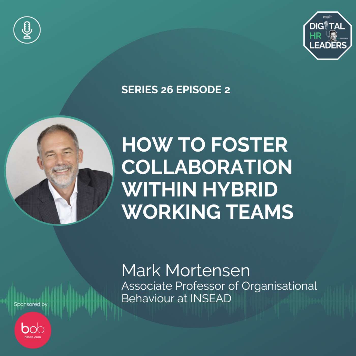 How to Foster Collaboration Within Hybrid Working Teams (an interview with Mark Mortensen)