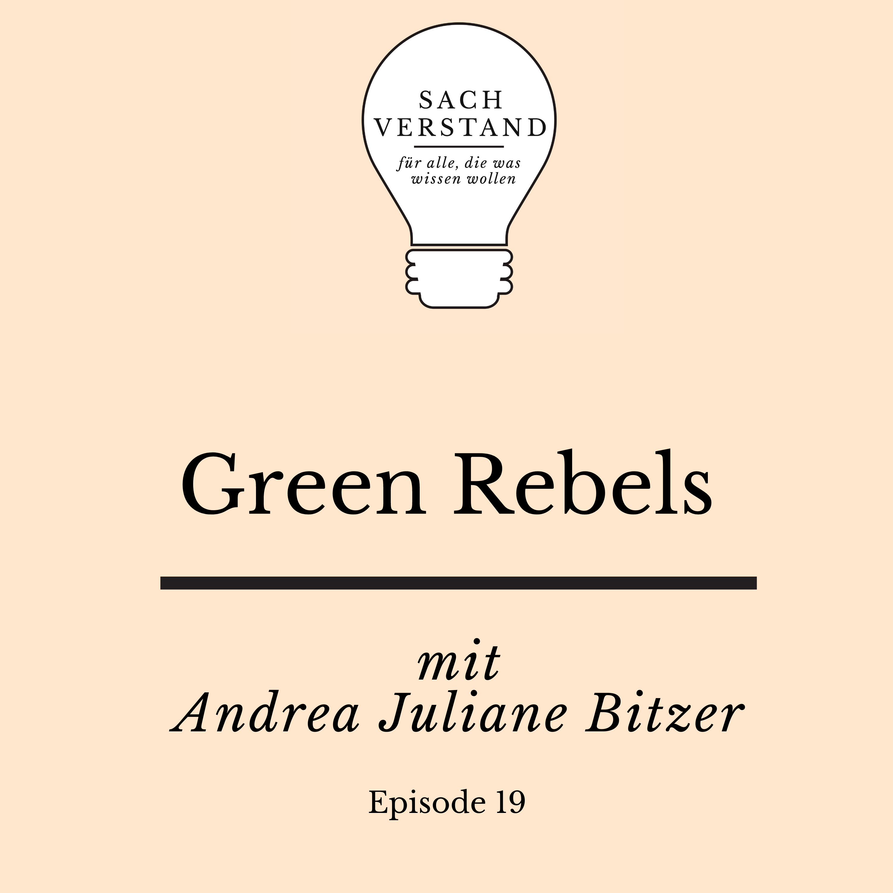 cover art for Green Rebels – Von der nachhaltigen Idee zum eigenen Unternehmen. Mit Andrea Juliane Bitzer. (Episode 19)