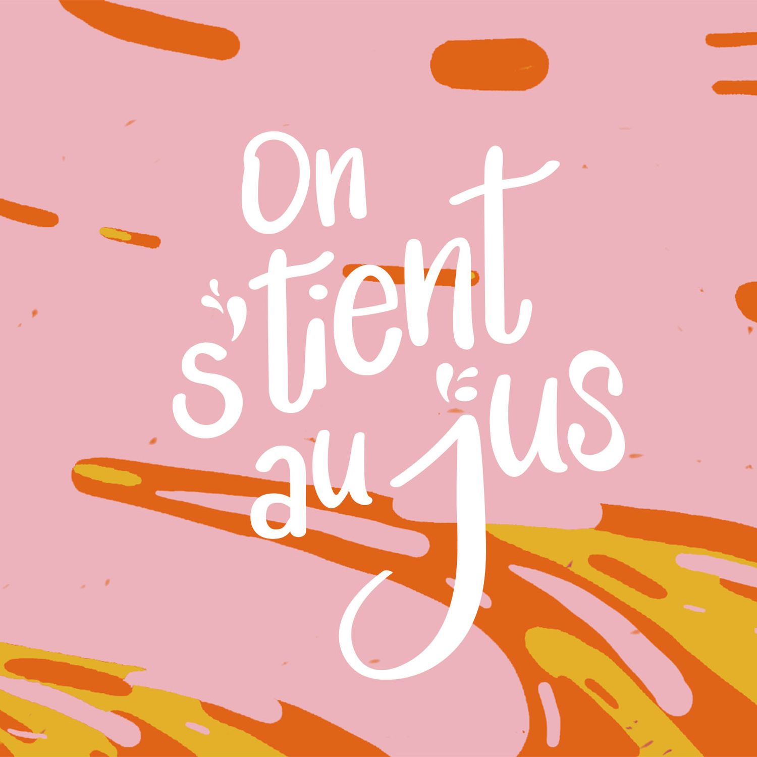On s\'tient au jus