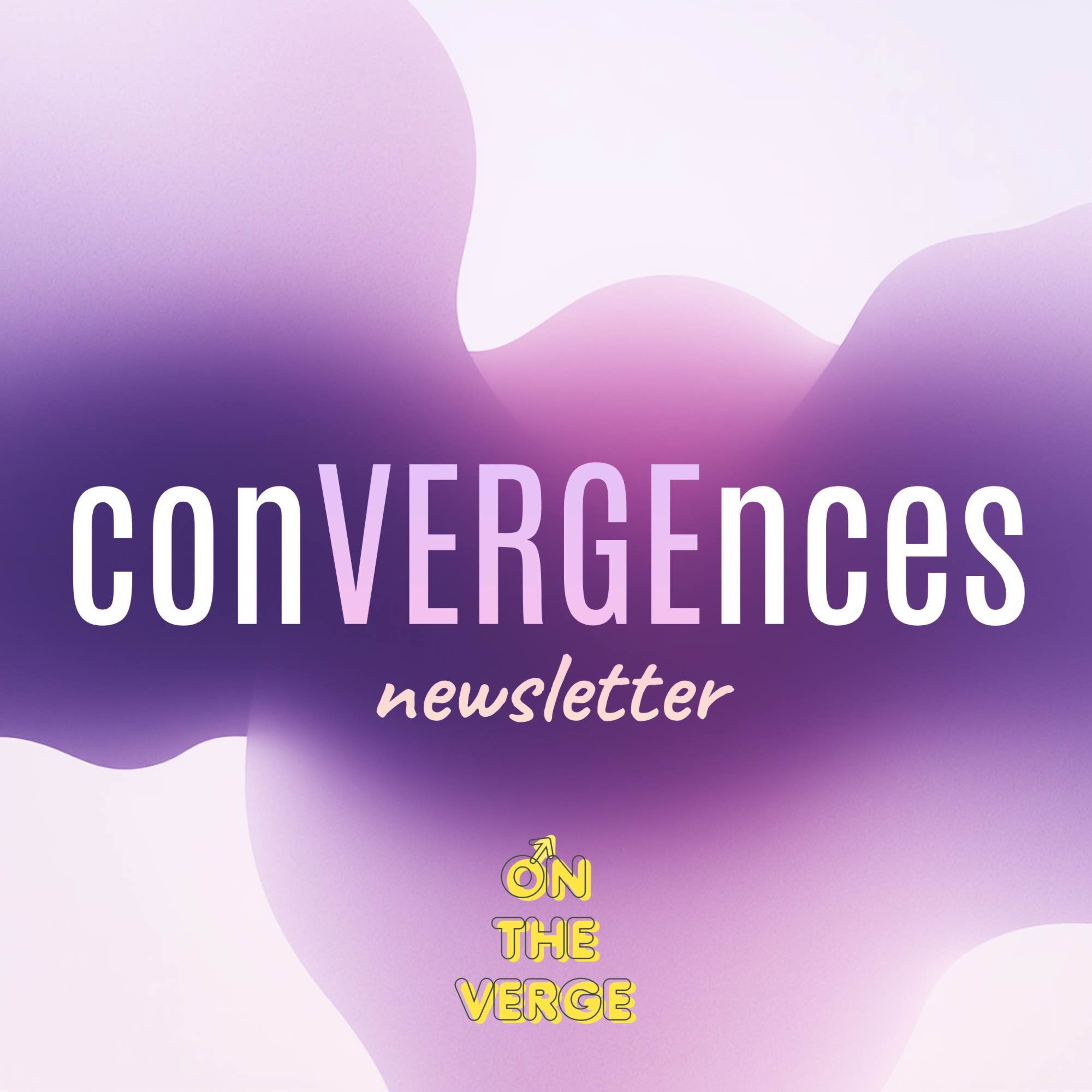 // ConVergences // la newsletter du podcast On The Verge episode artwork