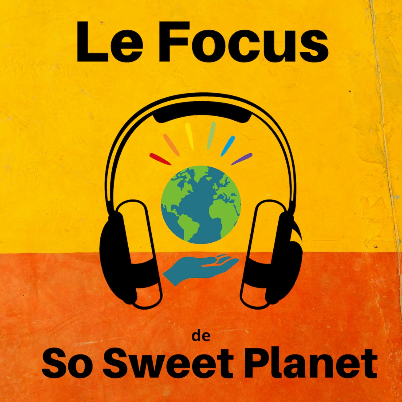 Le podcast de So Sweet Planet