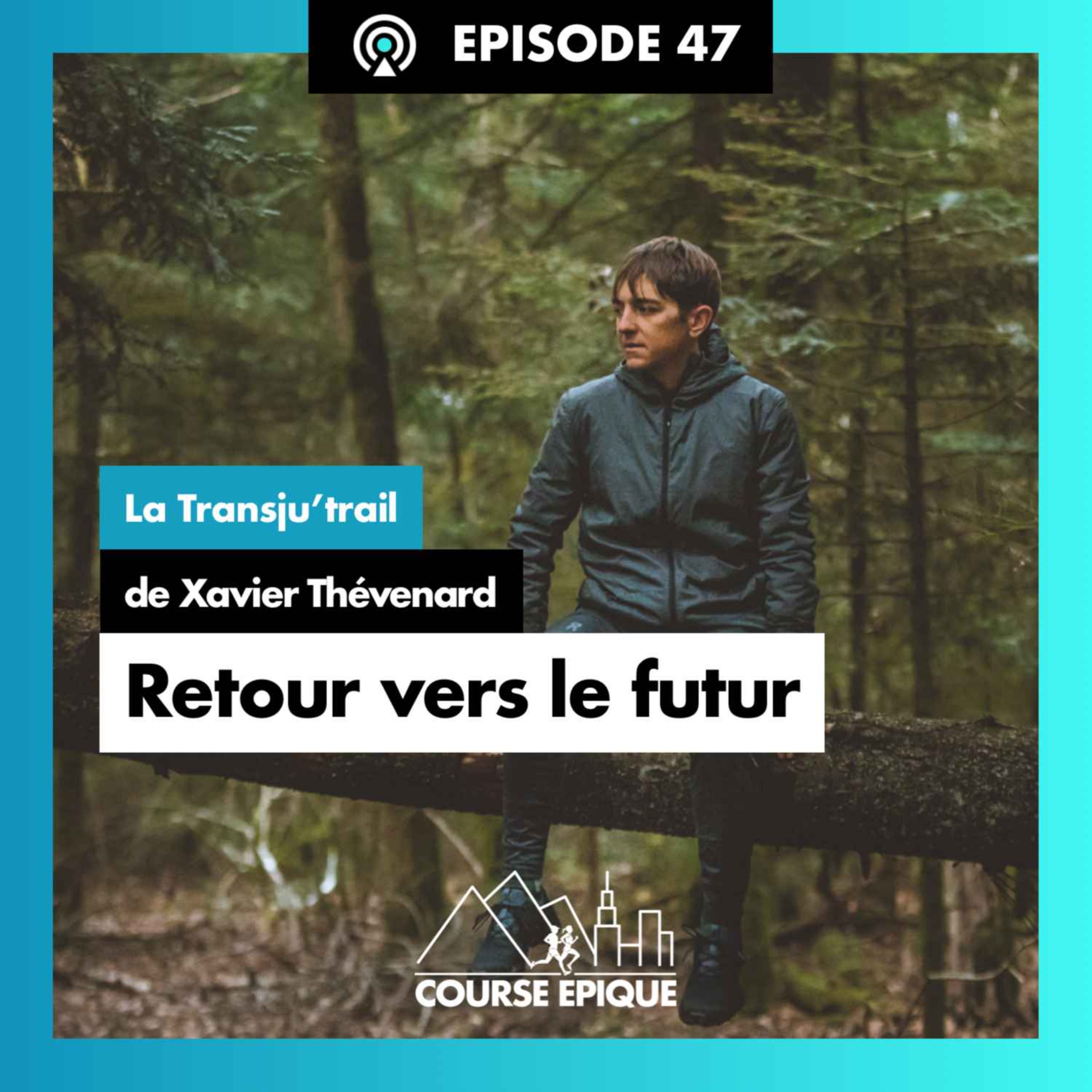 #47 "Retour vers le futur", la Transju'trail de Xavier Thévenard